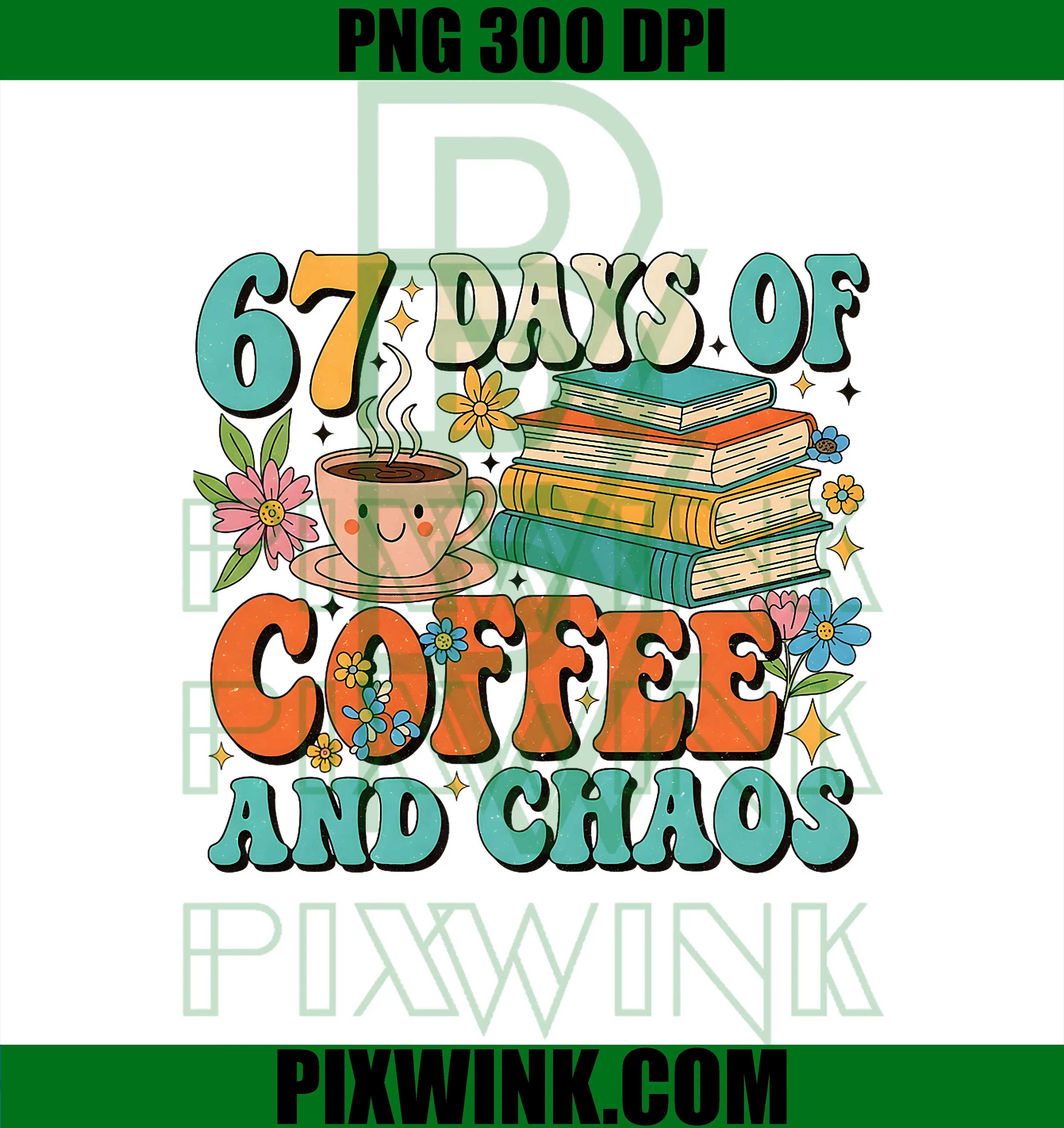 67 Days of Coffee and Chaos PNG, Lover Funny 67 Meme Six Seven PNG