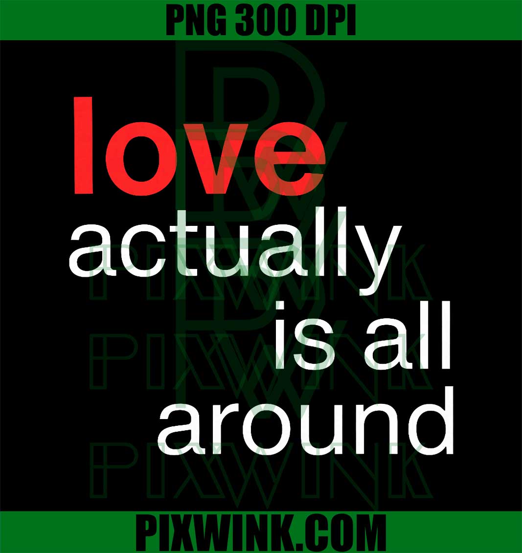 Love Actually is All Around, Funny Quote Family Matching PNG
