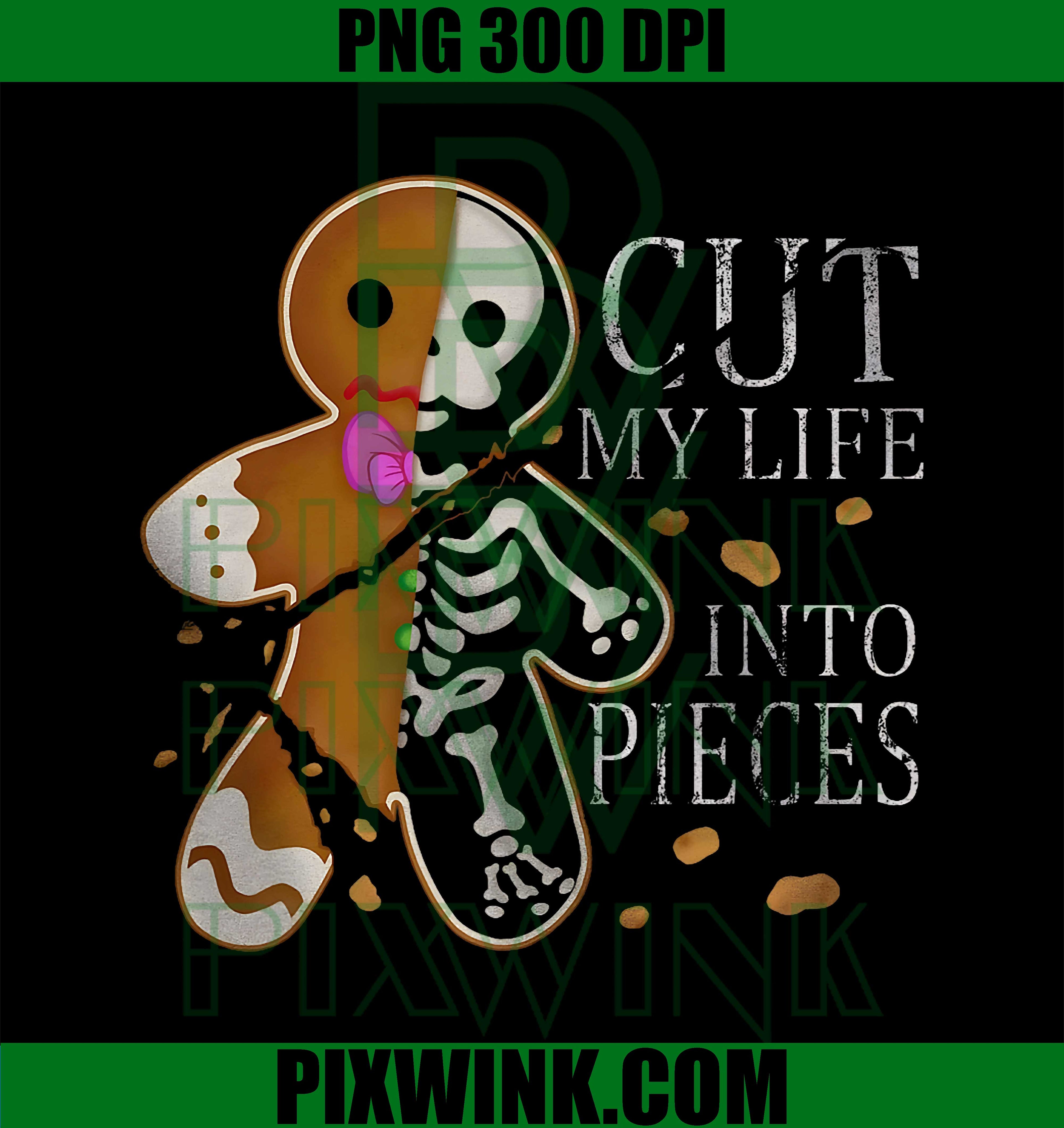 Cut My Life Into Pieces Gingerbread Christmas PNG