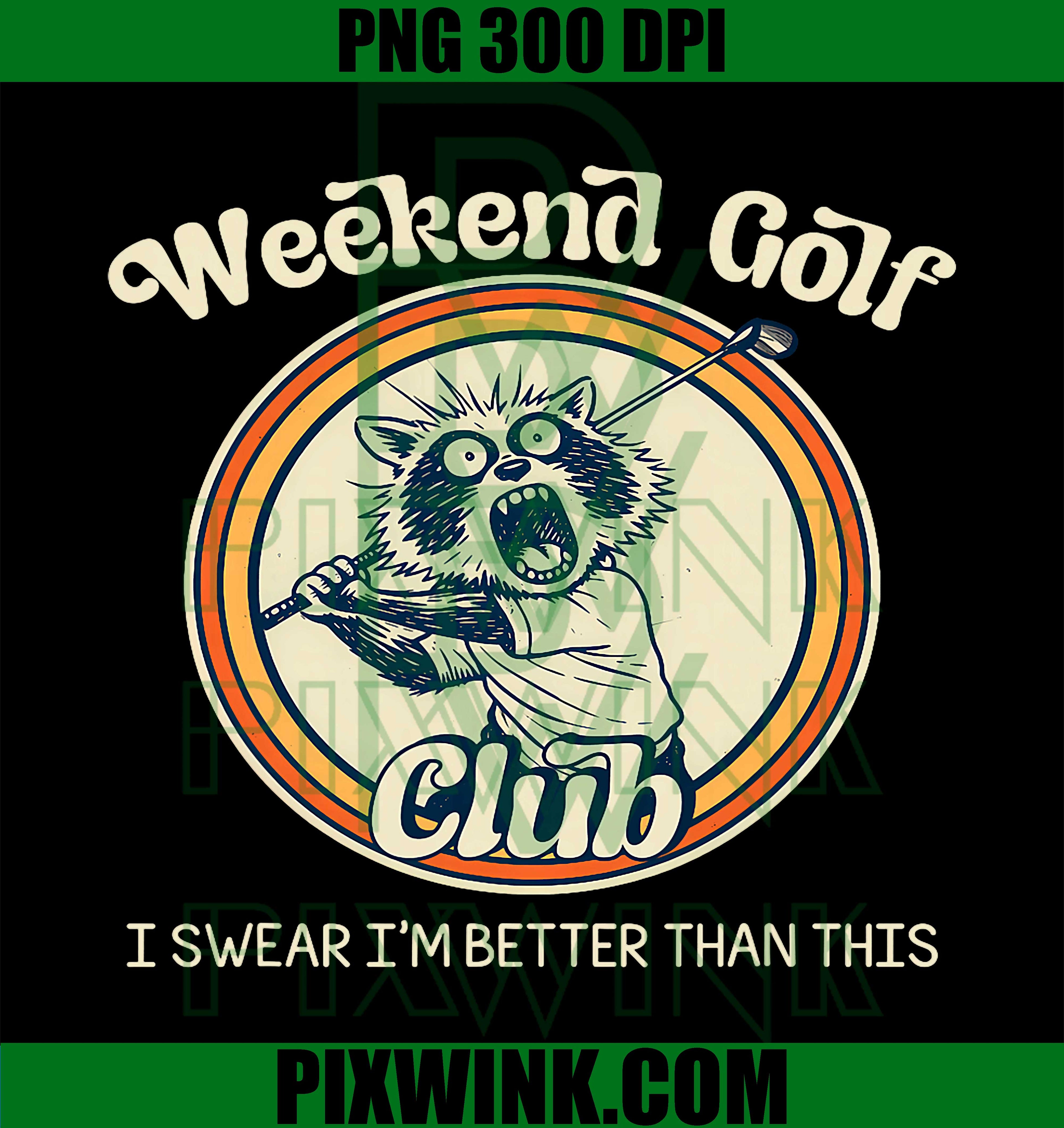 Weekend Golf Club PNG, I Swear Im Better Than This PNG, Golf Humor Graphic PNG
