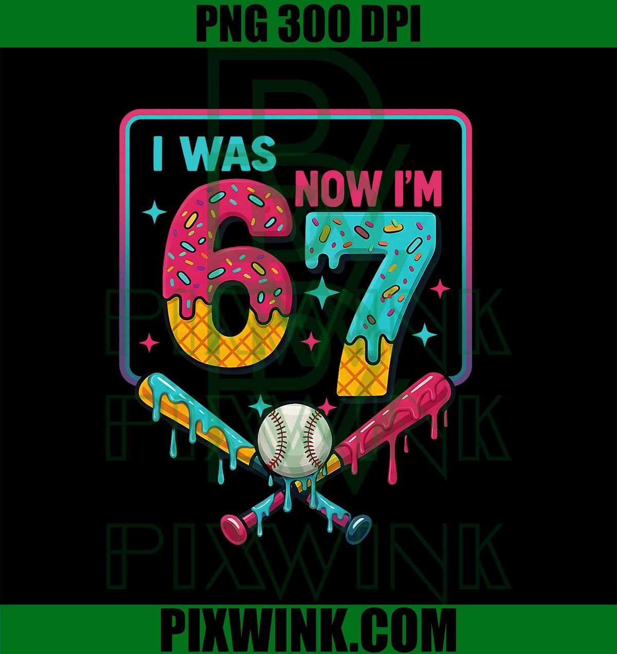 I was 6 Now Im 7 Ice Cream Drip Baseball PNG