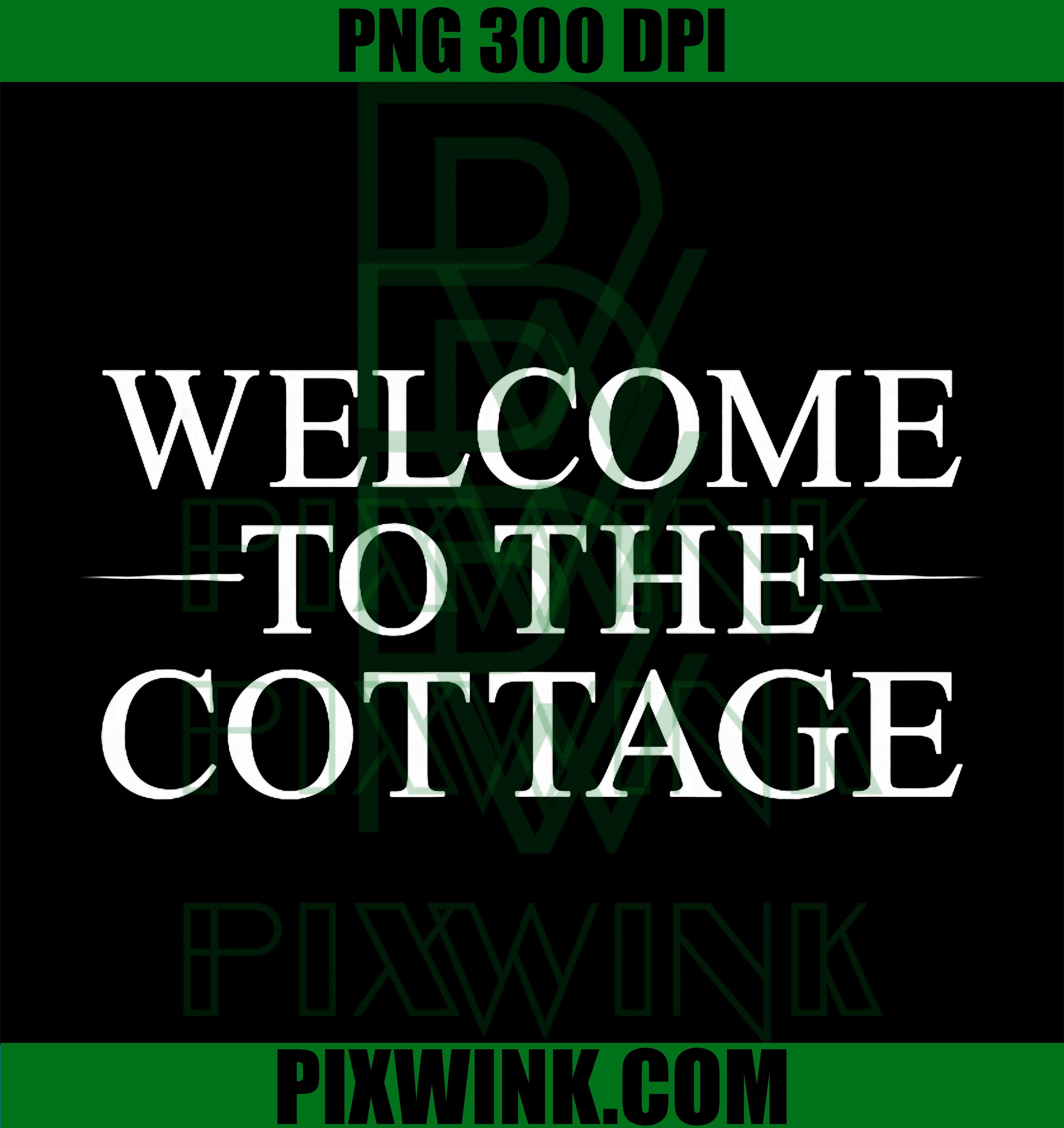 Welcome To The Cottage PNG, Funny Cottage Quote PNG, Rustic Cabin Graphic PNG
