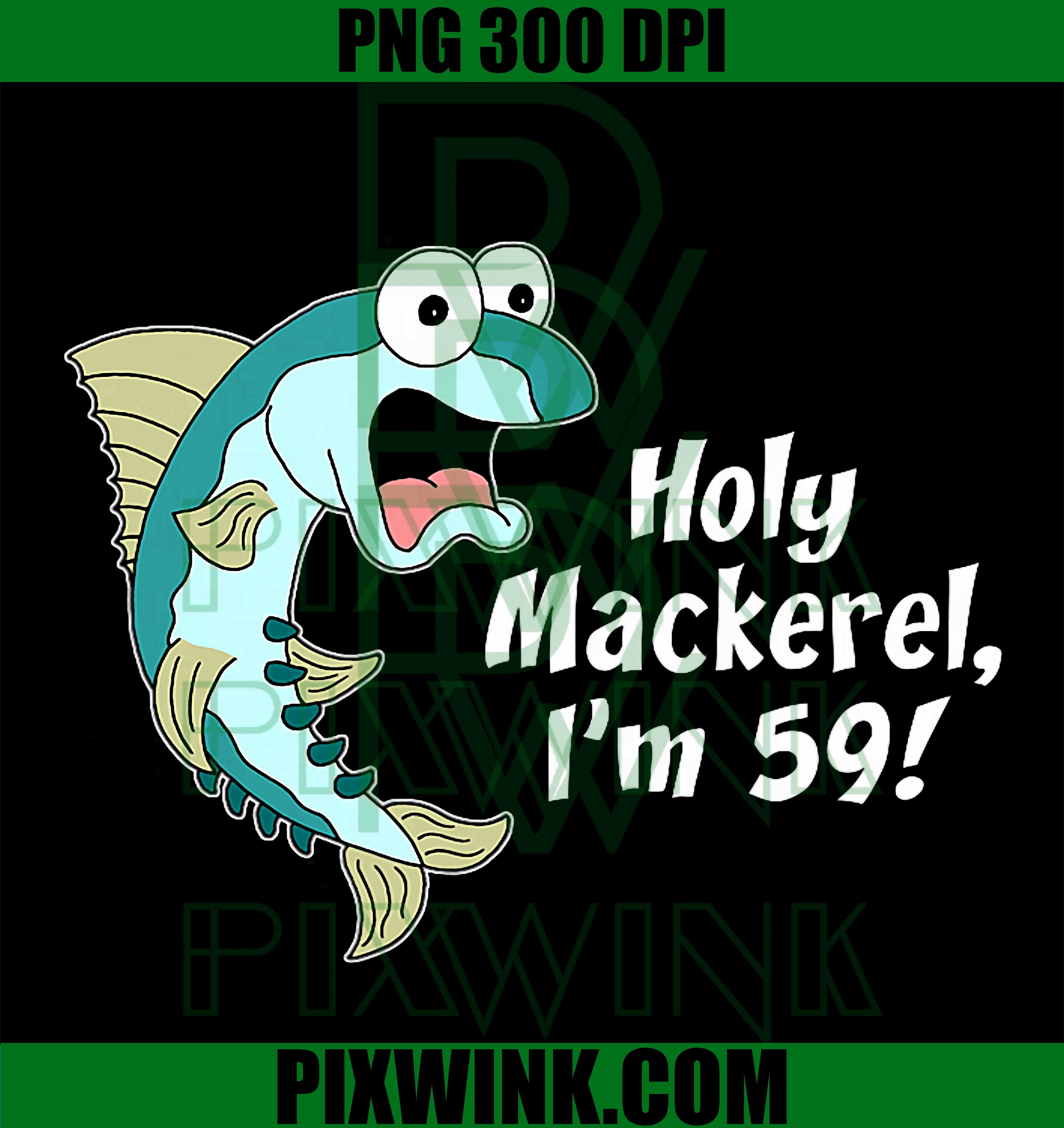 Holy Mackerel Im 59 PNG, 59th Birthday Fisherman PNG, Funny Fishing PNG