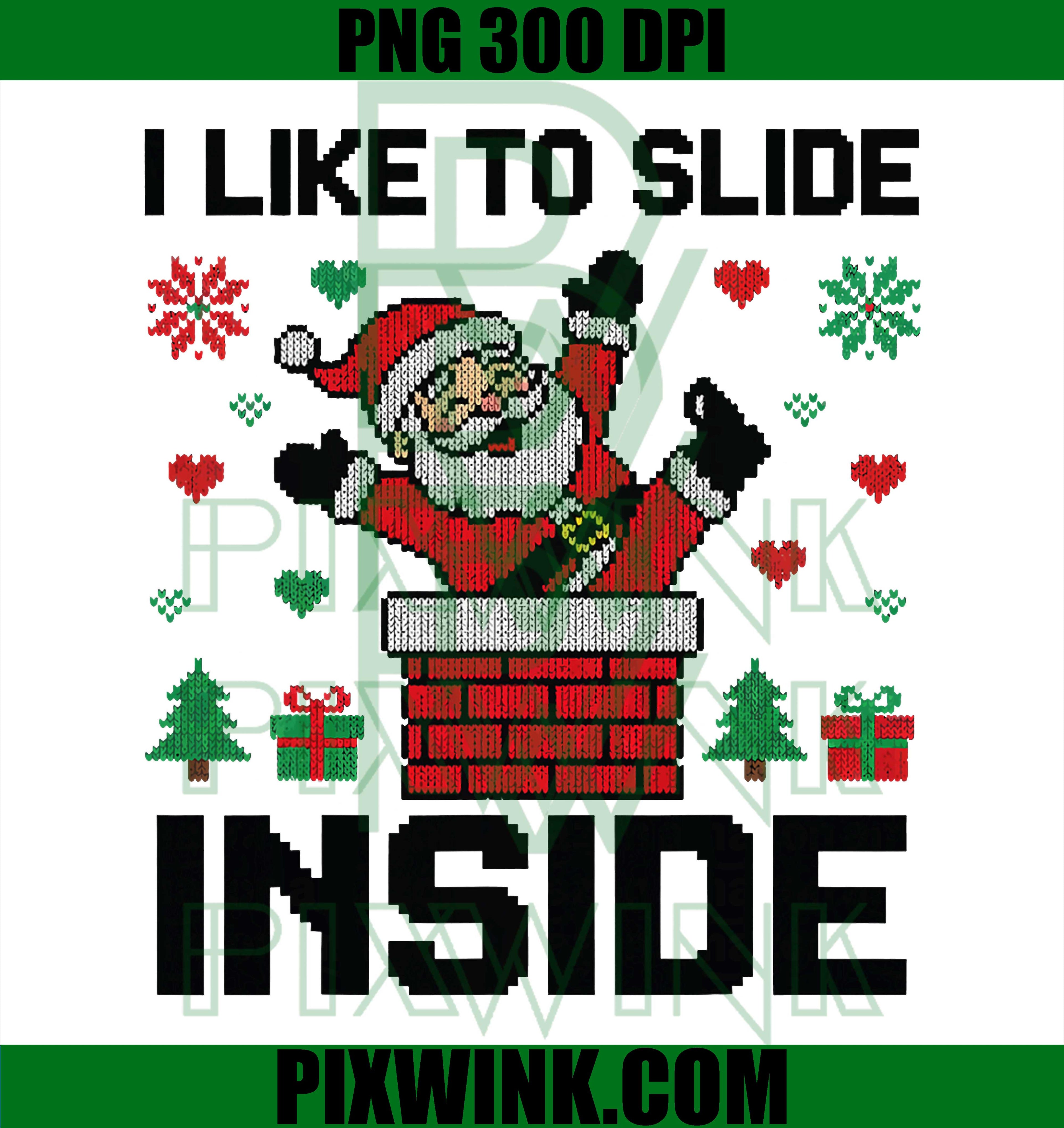 Funny I Like to Slide Inside Santa Ugly Christmas PNG
