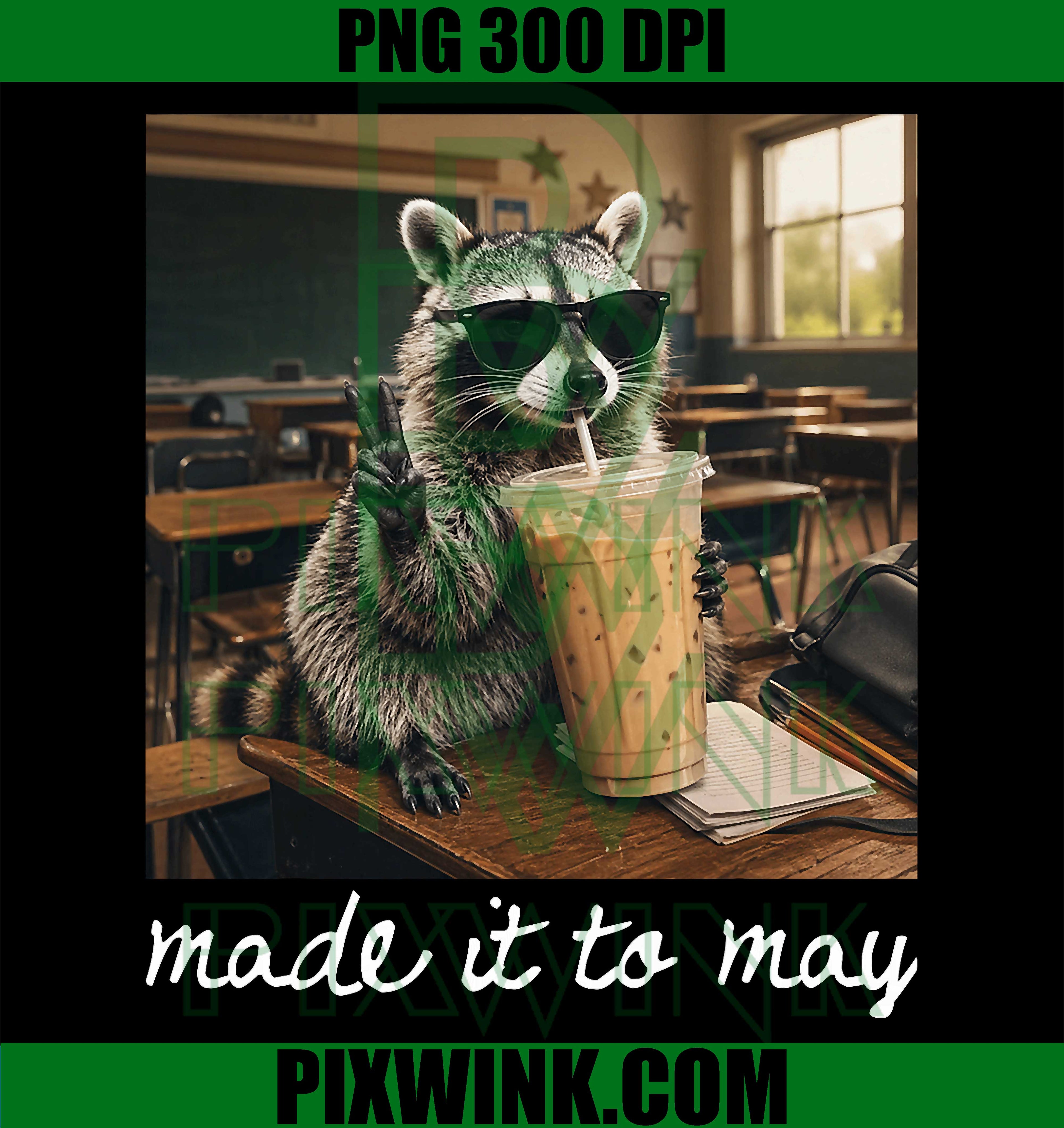 Made It to May PNG, Raccoon Coffee PNG Funny Teacher Meme Design