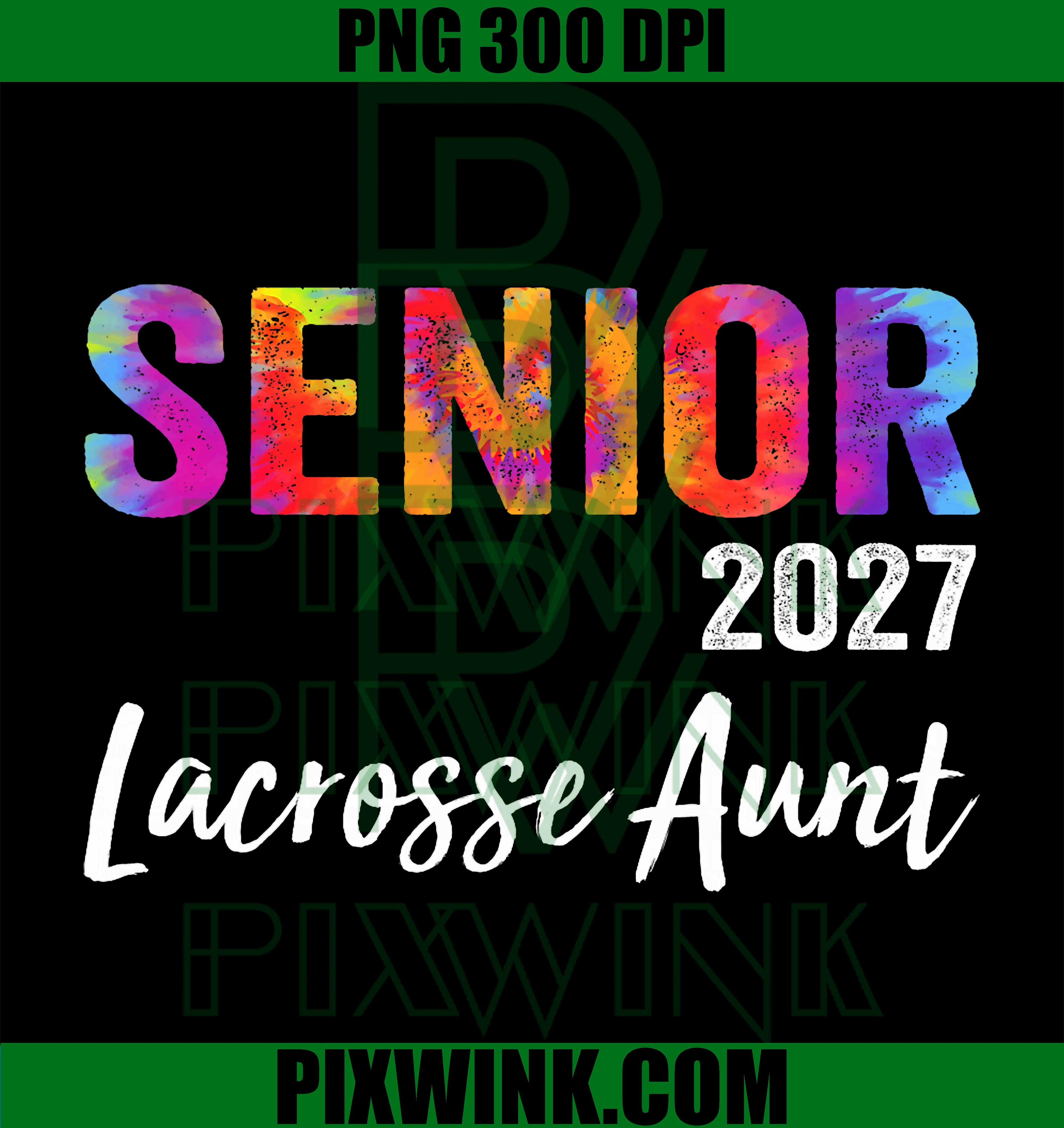 Senior Lacrosse Aunt Class of 2027 Graduate Lacrosse Tie Dye PNG Design