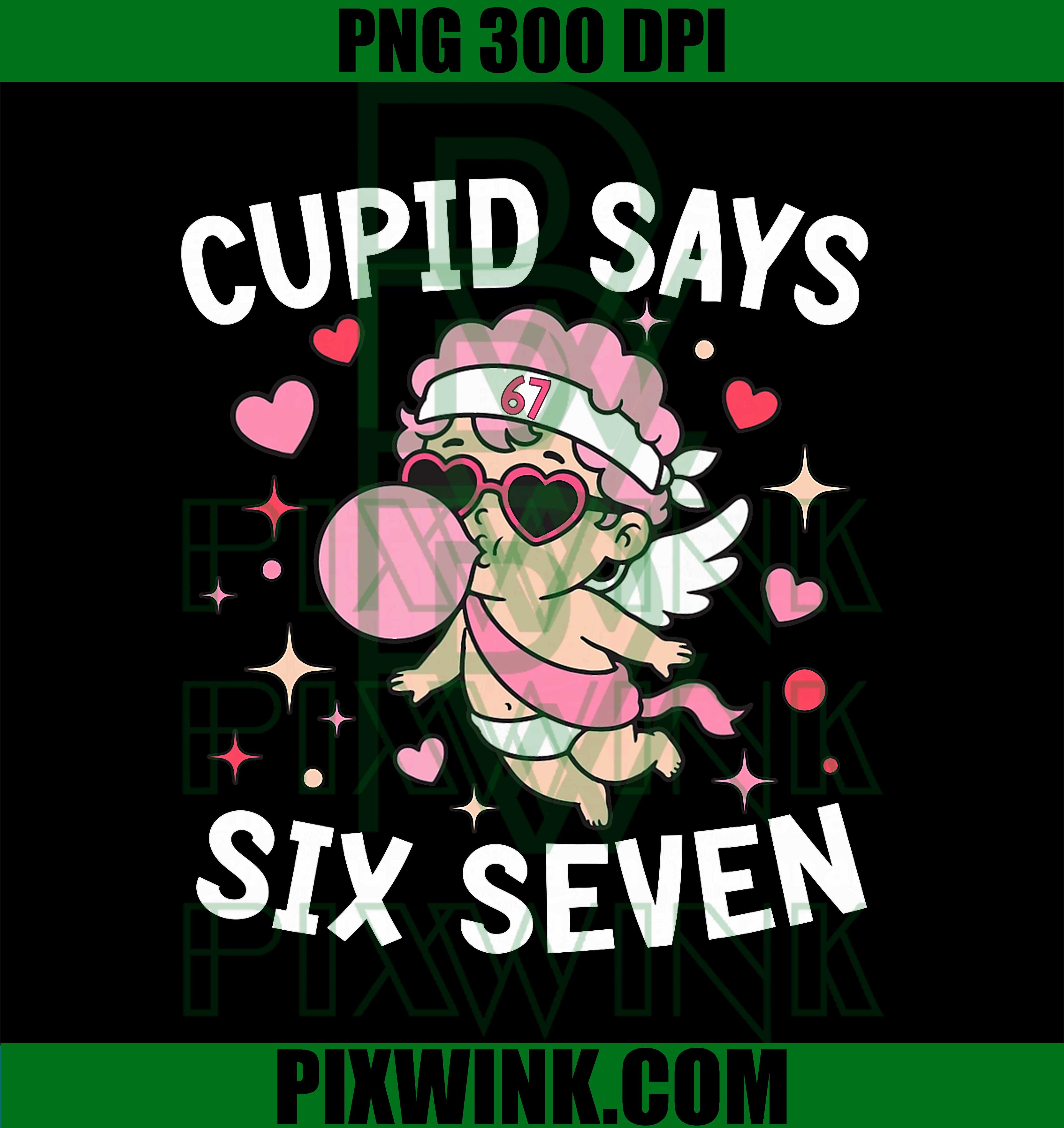 Funny Cupid Says 67 Meme Bubble Gum Valentine Gen Alpha PNG