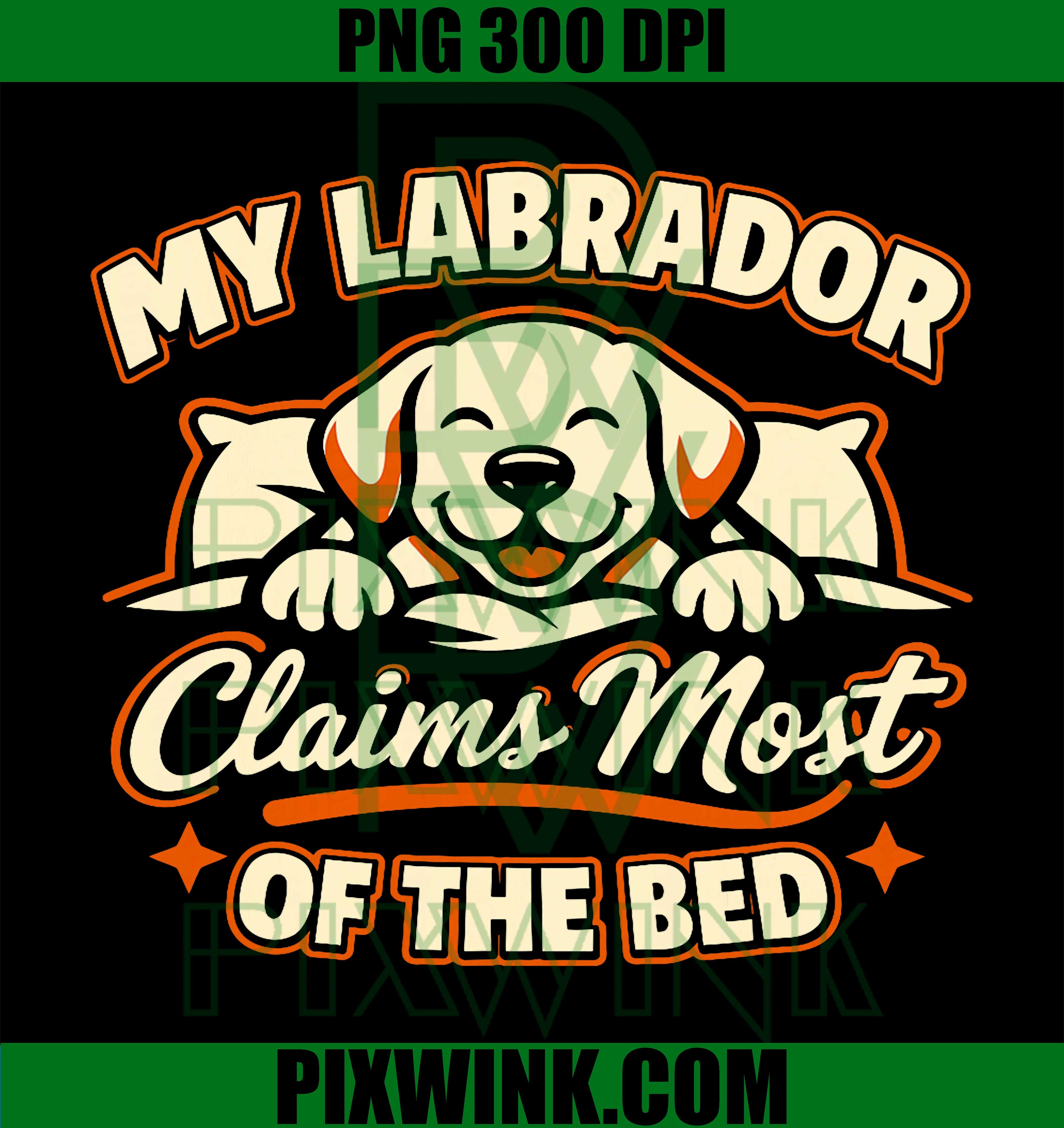 Labrador Claims Bed PNG, Funny Lab Dog Quote PNG, Pet Lover Humor Design PNG