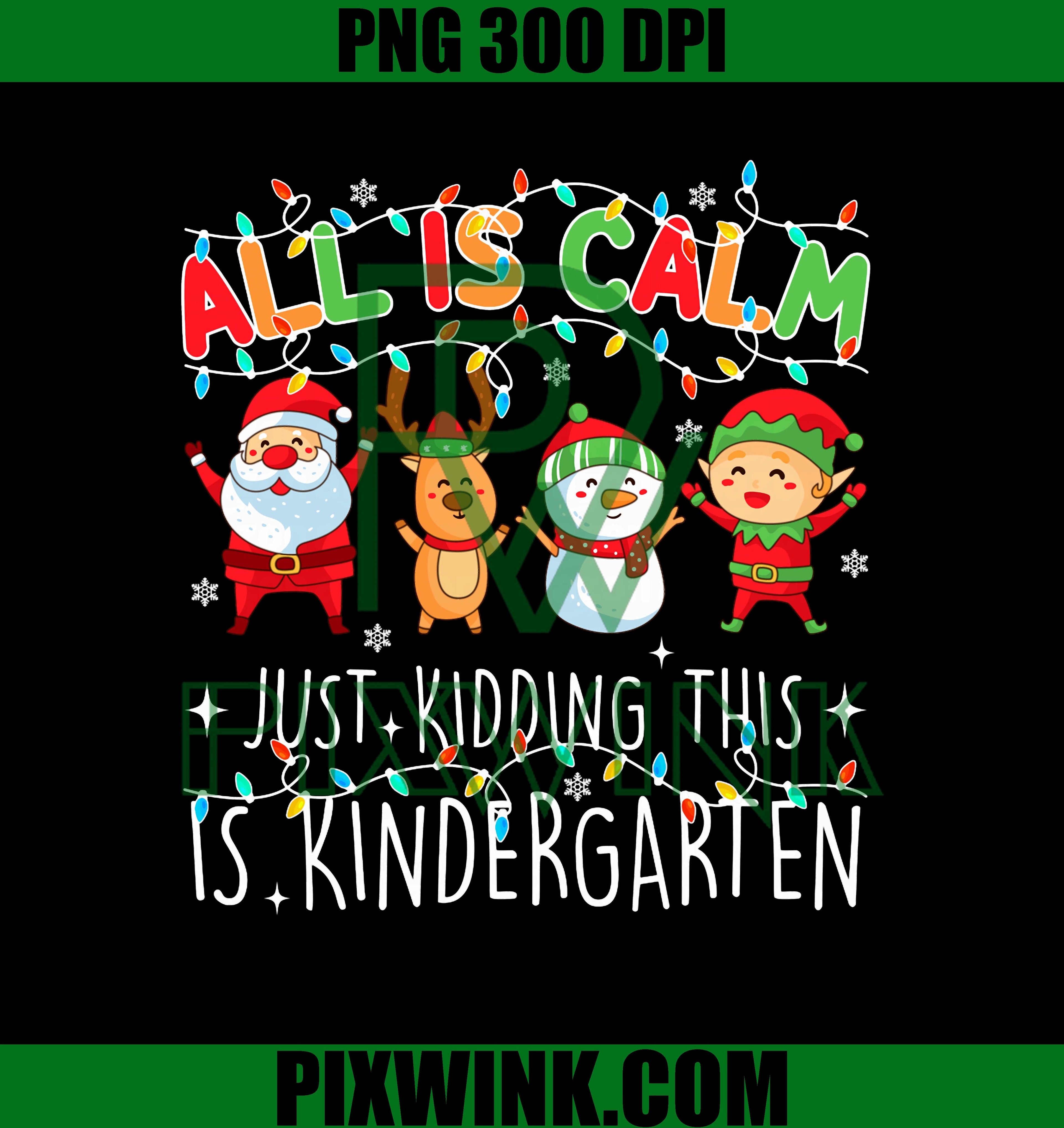 All Is Calm Just Kidding This Is Kindergarten