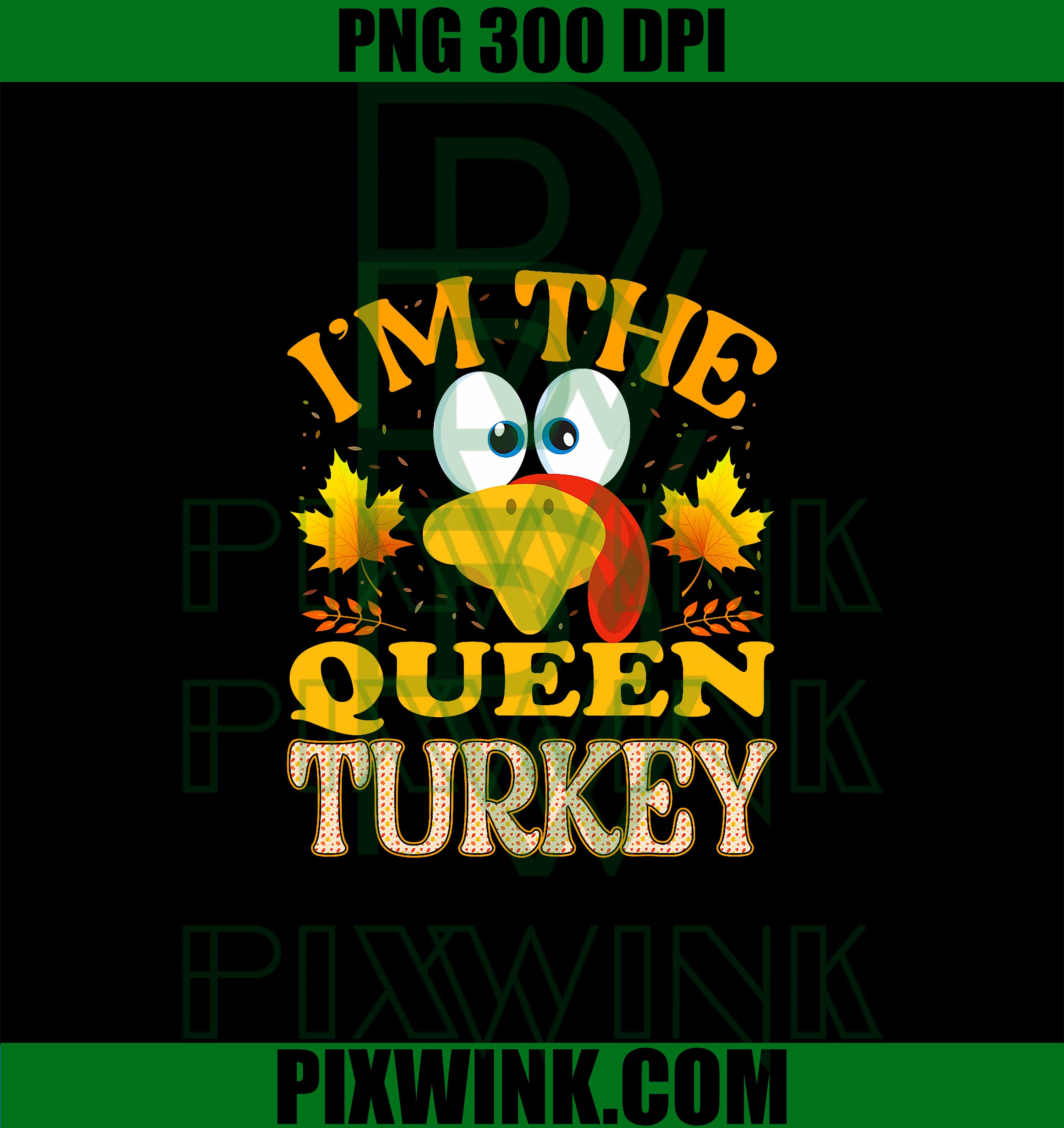  I'm The Queen Turkey PNG, Thanksgiving Funny Meme PNG,  Funny Fall Thanksgiving PNG