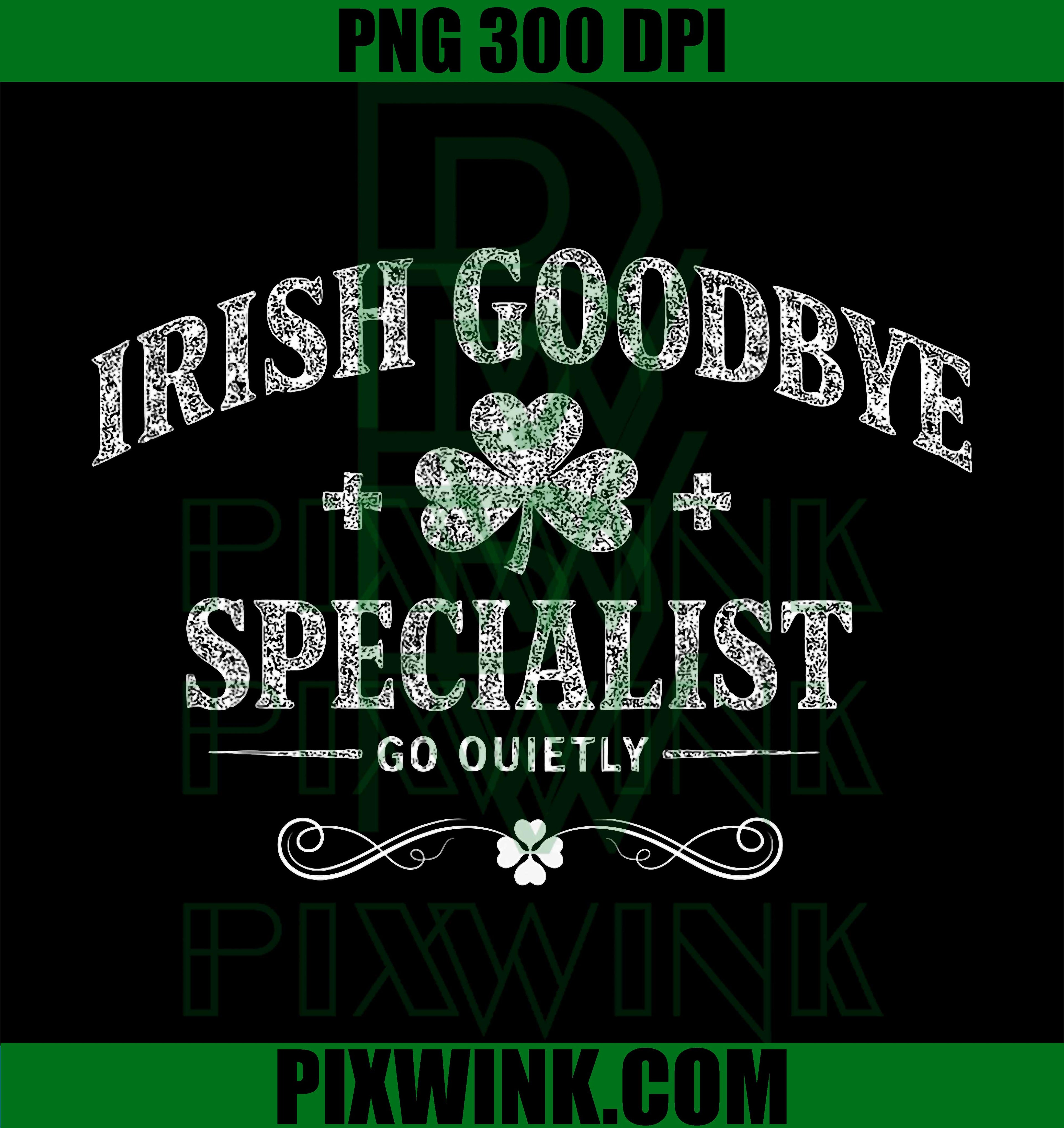 Irish Goodbye Specialist PNG, Funny St Patrick’s Day Humor Graphic PNG