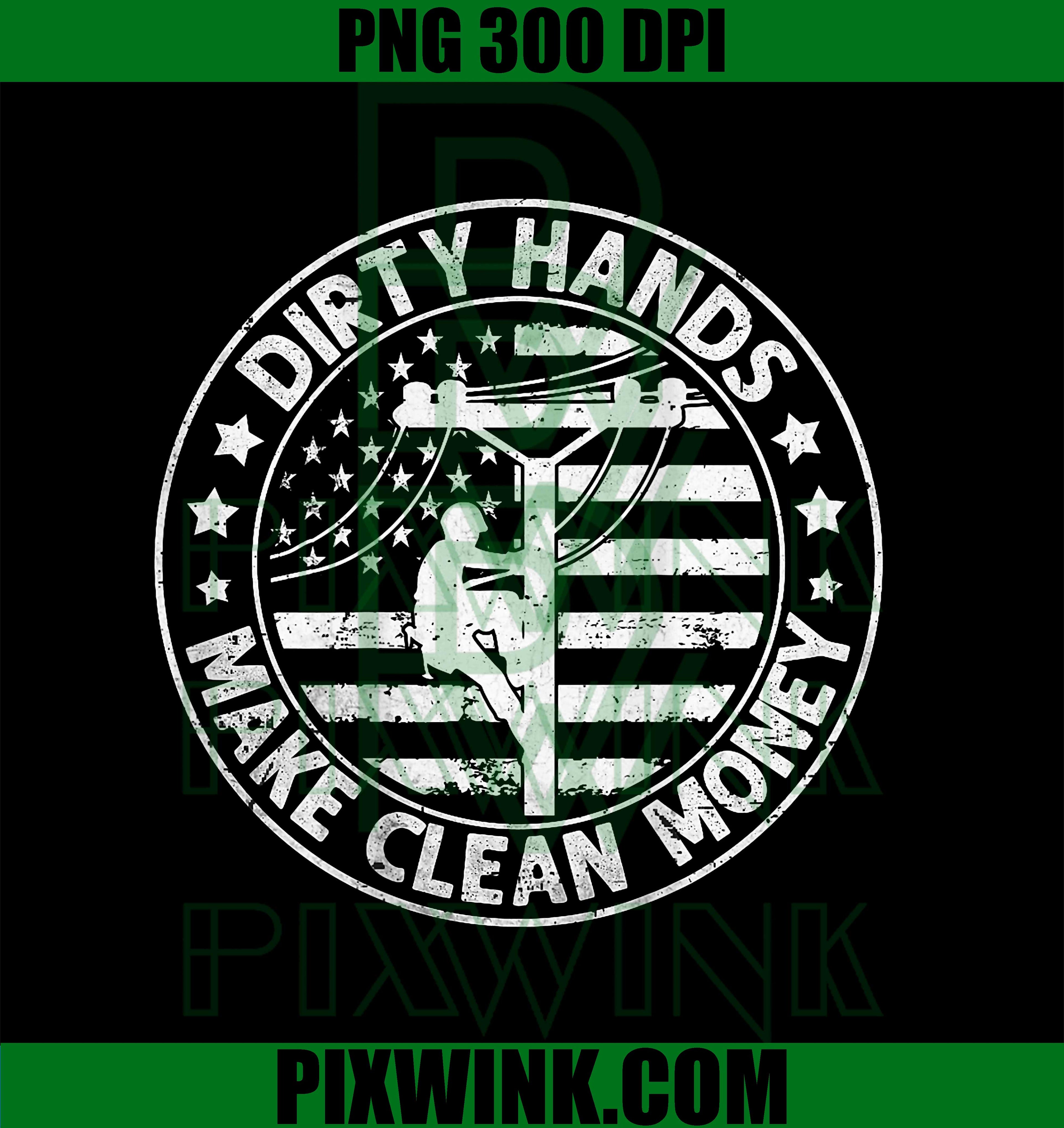 Lineman American Flag PNG, My Hands May Be Dirty My Money Clean PNG