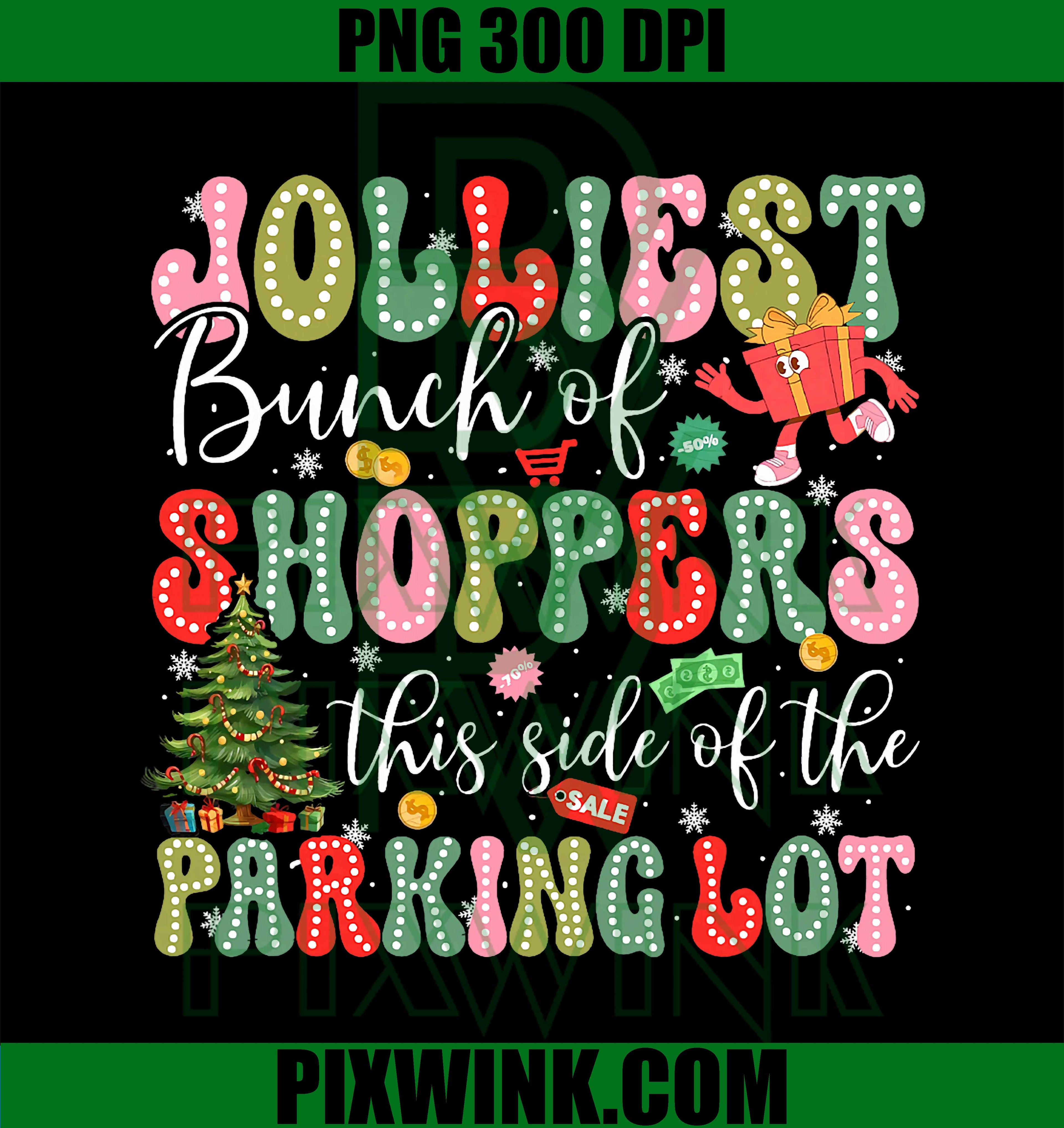 Jolliest Bunch of Shoppers This Side of The Parking Lot Xmas PNG