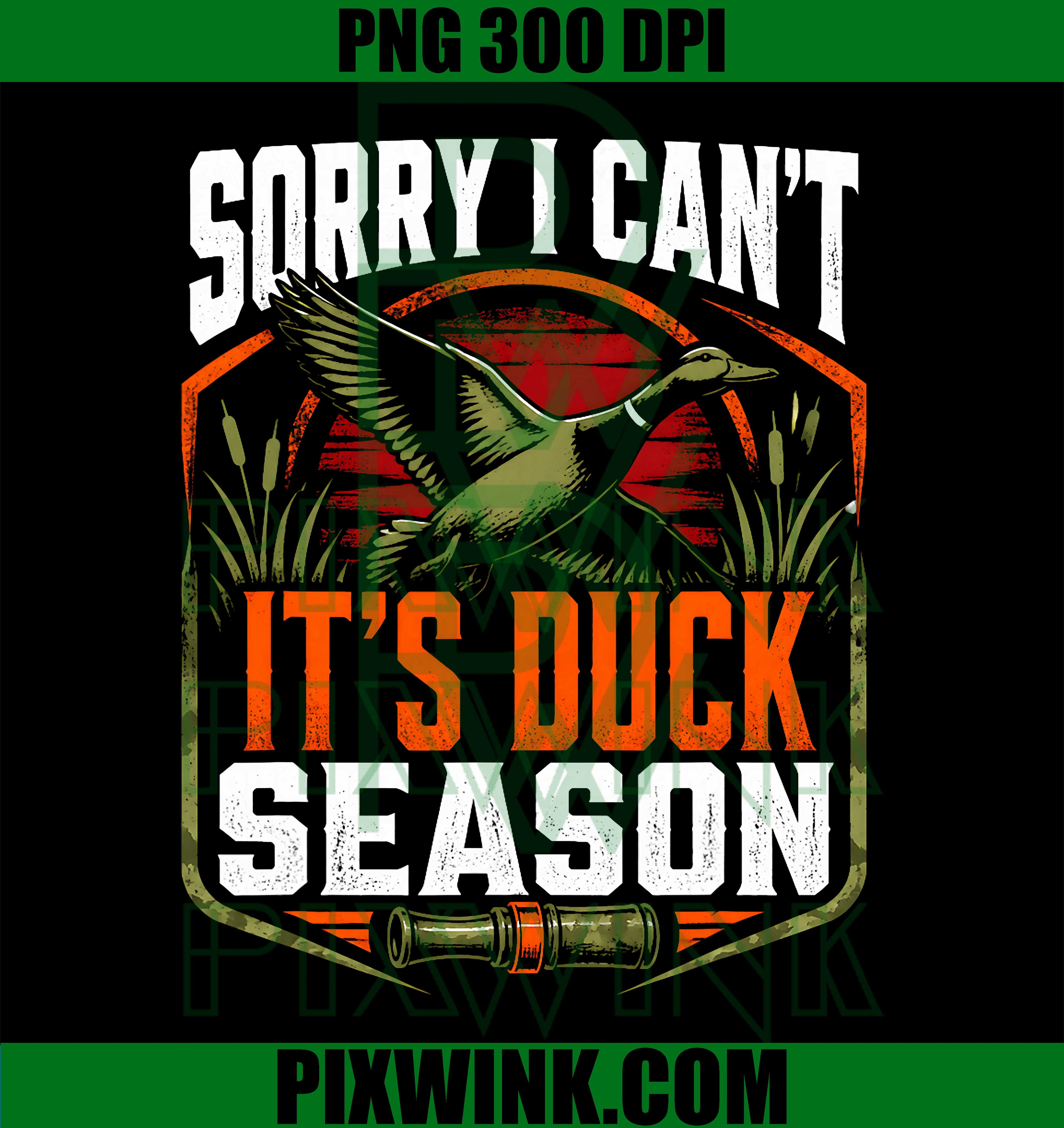 Duck Season Hunter PNG, Sorry I Can’t It’s Duck Hunting PNG