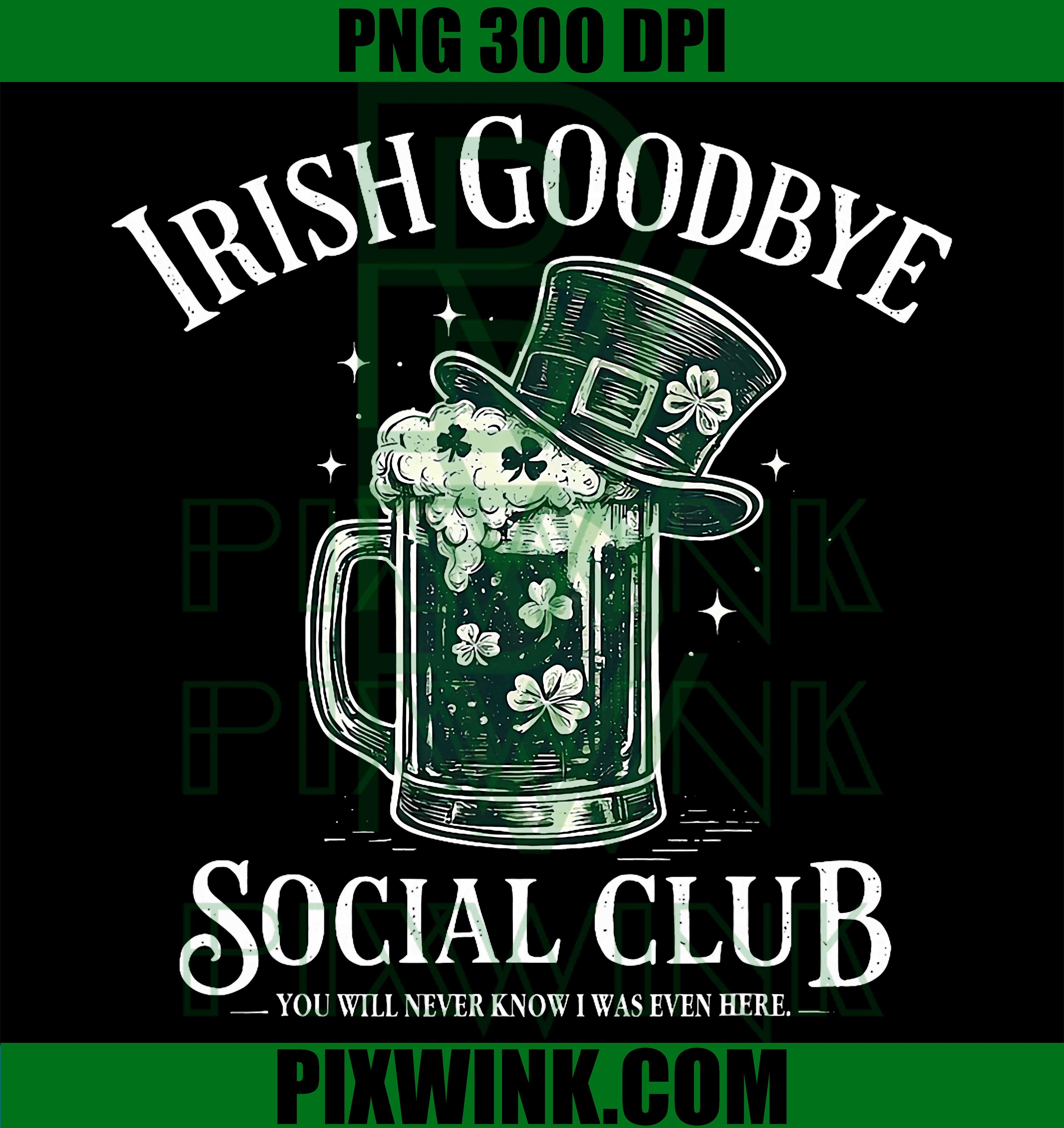 Irish Goodbye Social Club PNG, Funny St Patricks Day Drinking PNG