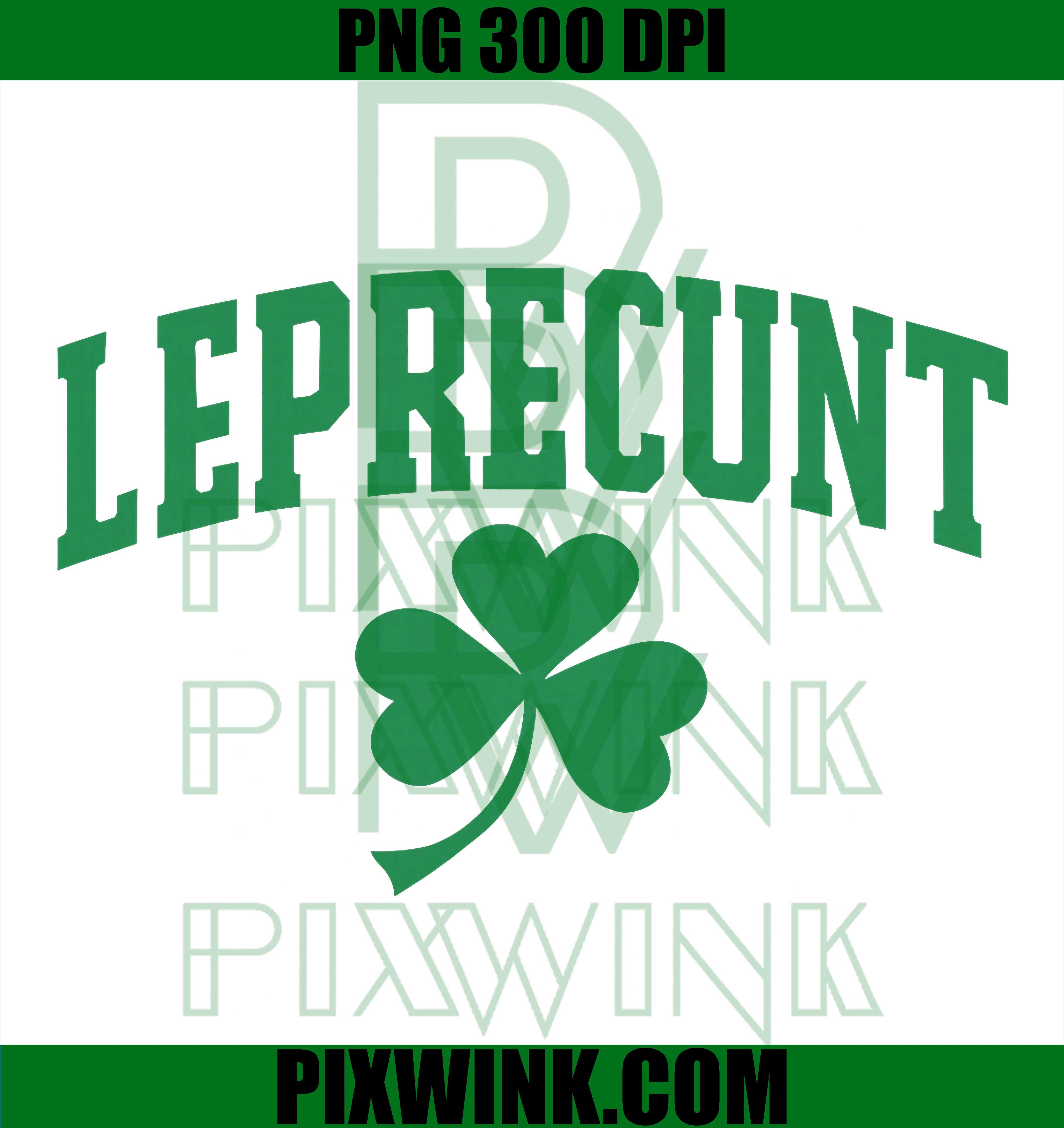 Leprecunt Funny Irish PNG, St Patricks Day Shamrock PNG, Sarcastic Humor PNG