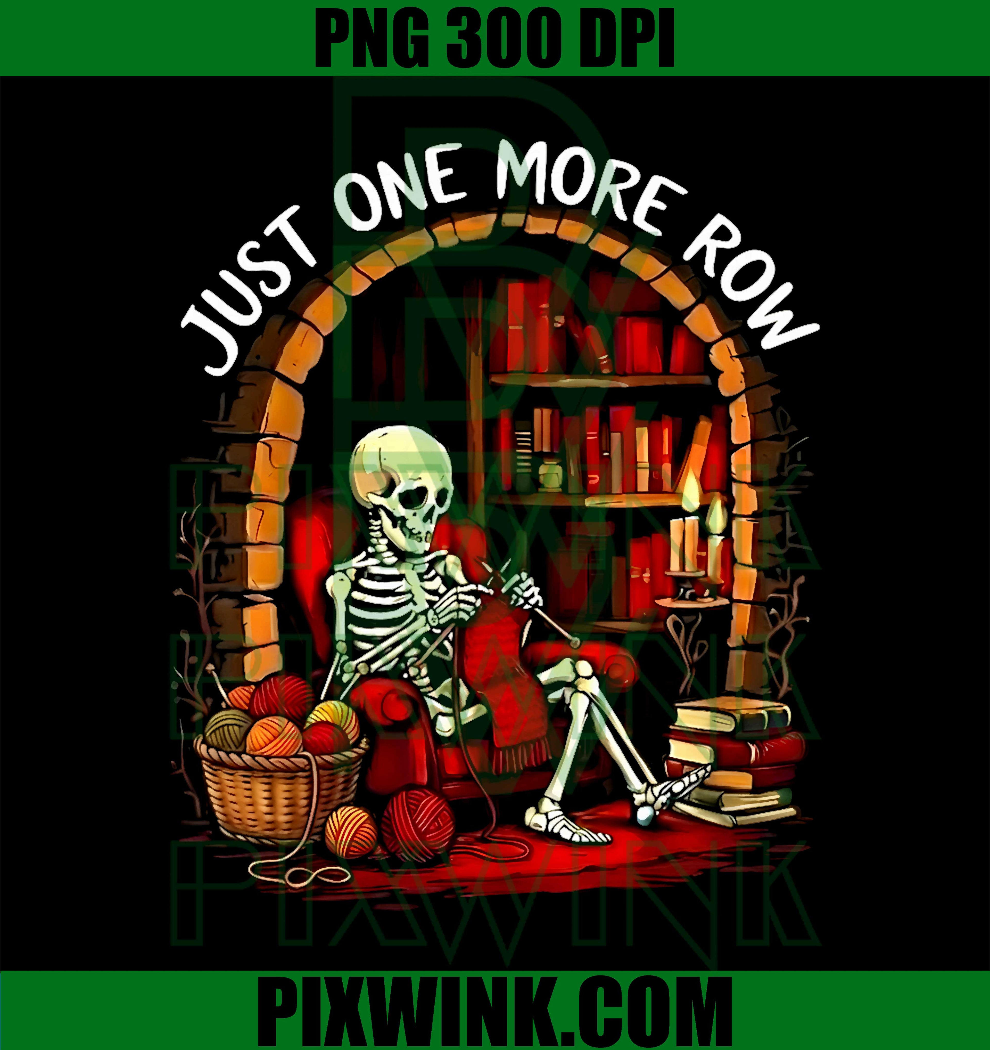 Just One More Row Crochet, Skeleton Crocheting Knitting Lover PNG