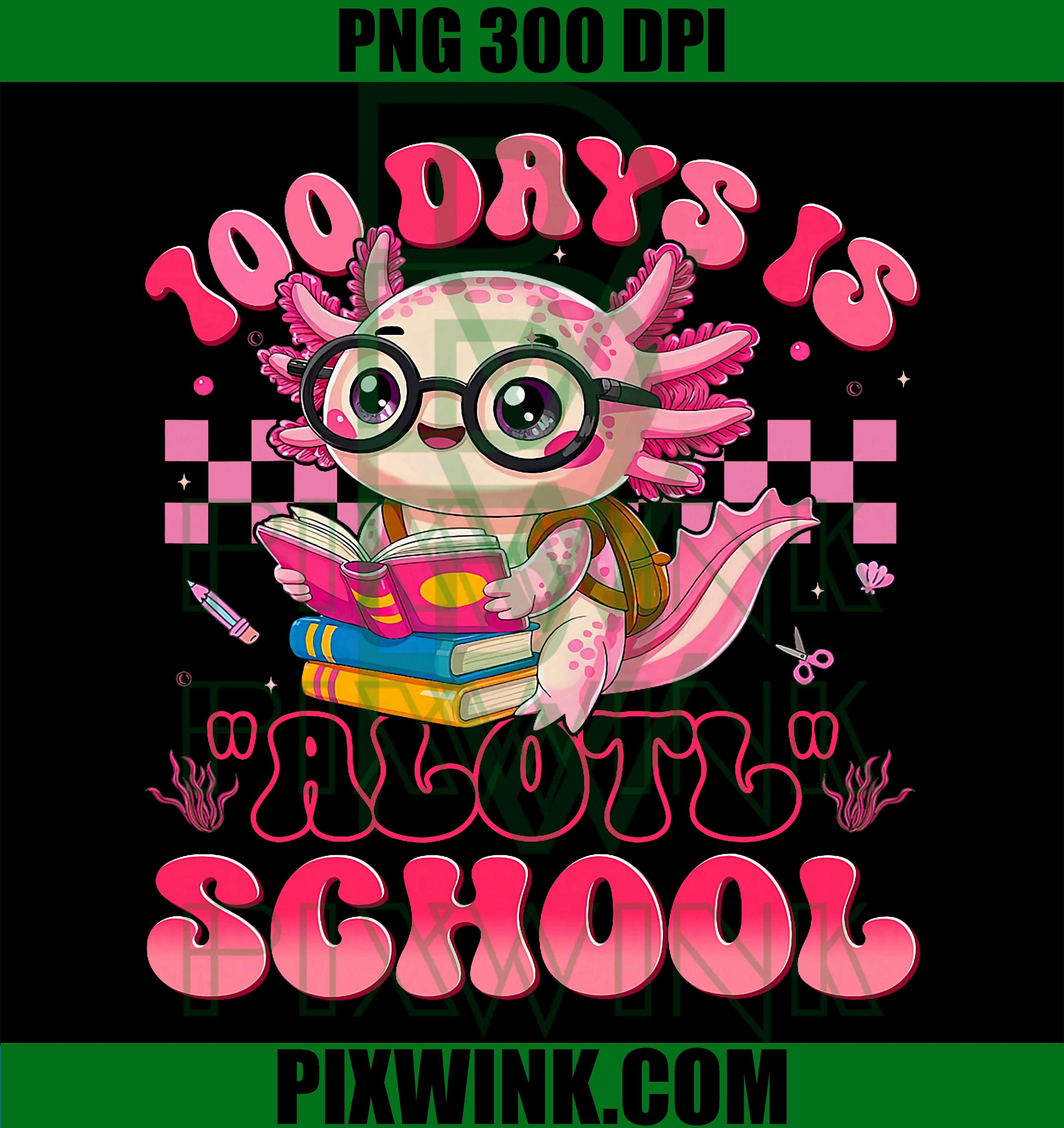 Axolotl 100th Day of School, 100 Days is Alotl School PNG