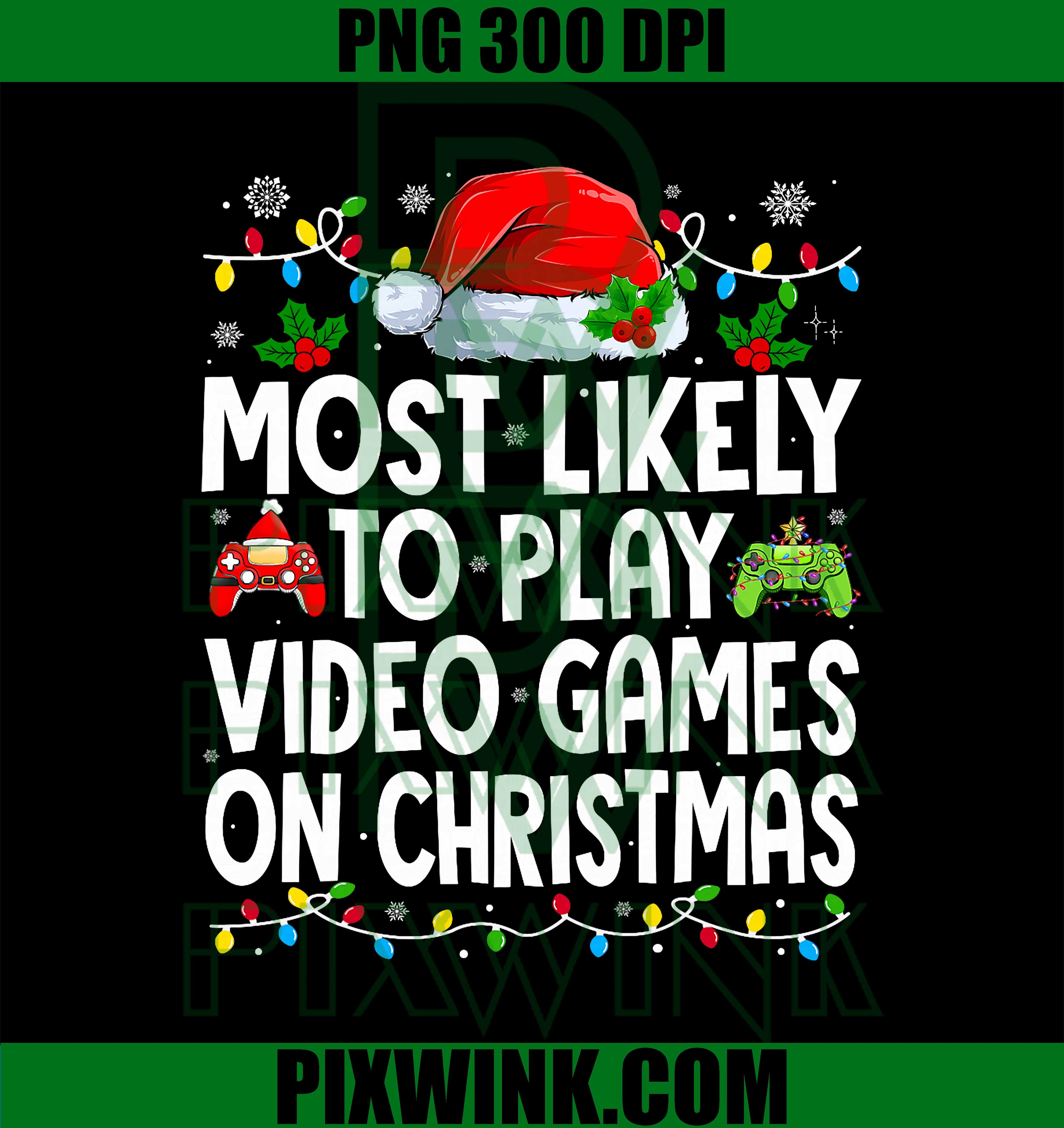 Most Likely to Play Video Games On Christmas, Matching Family PNG