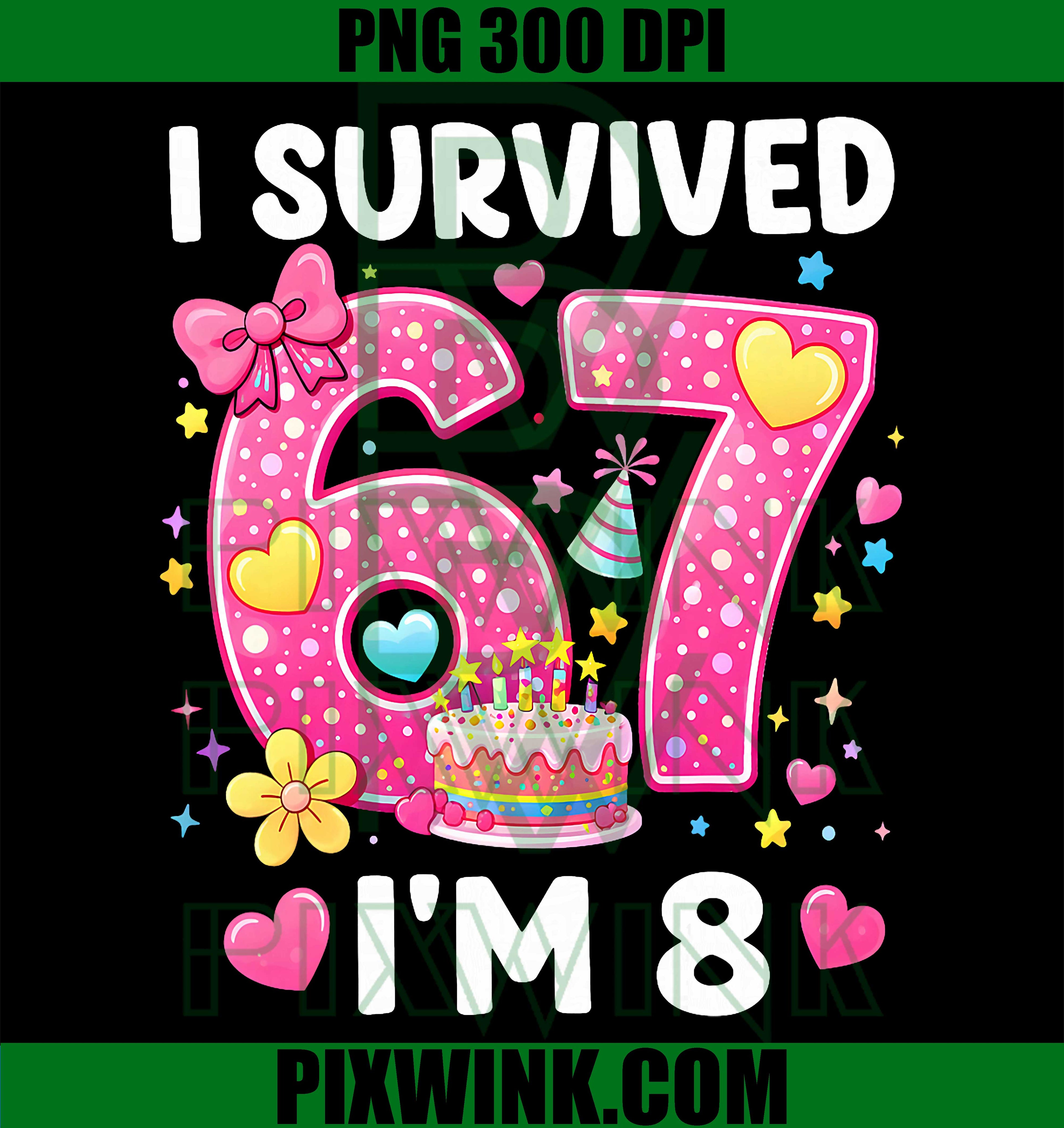 Survived 6 7 Birthday PNG, Funny 8 Year Old Girl PNG