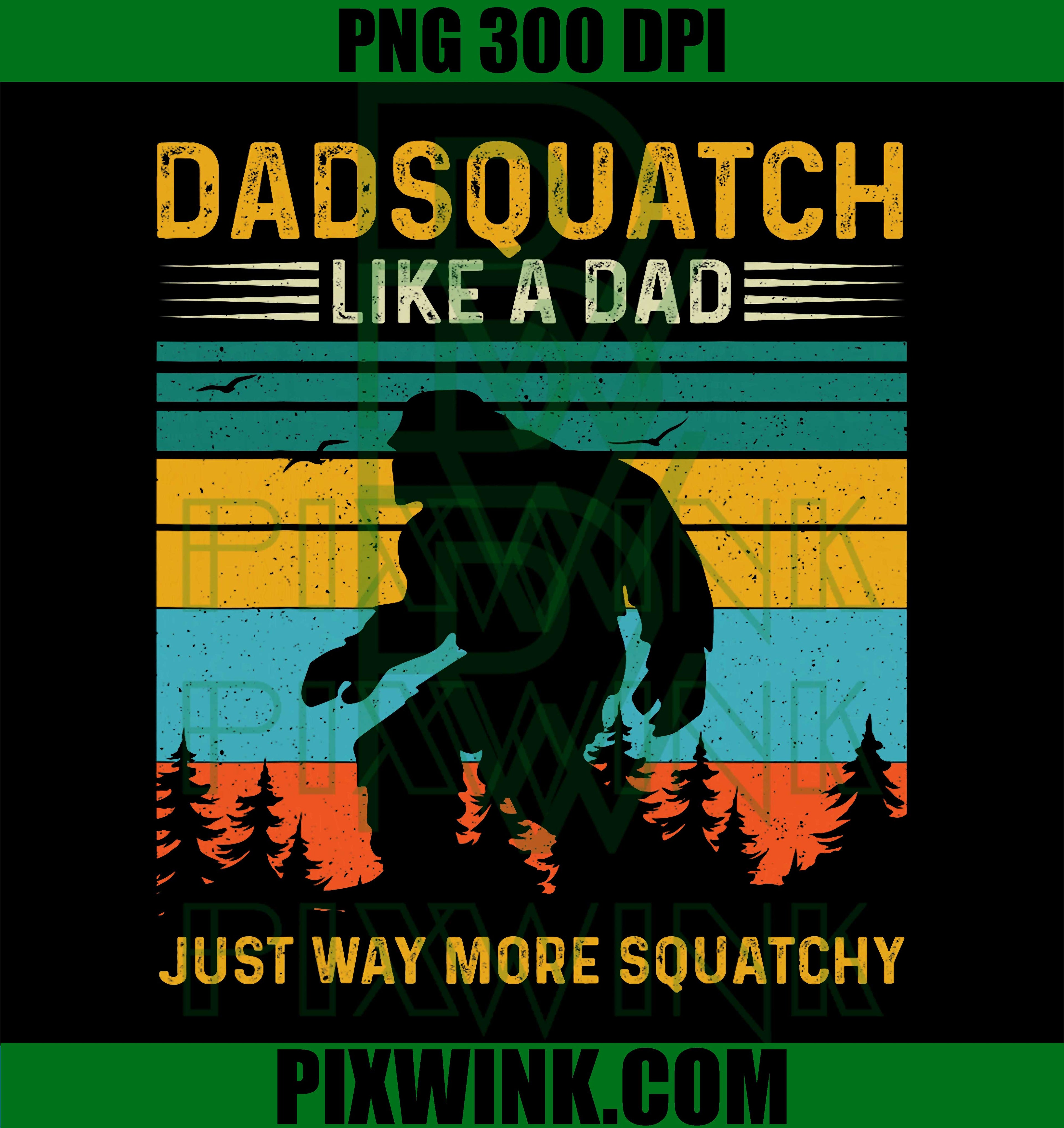 Dadsquatch PNG, Funny Sasquatch Dad PNG, Vintage Bigfoot Humor PNG