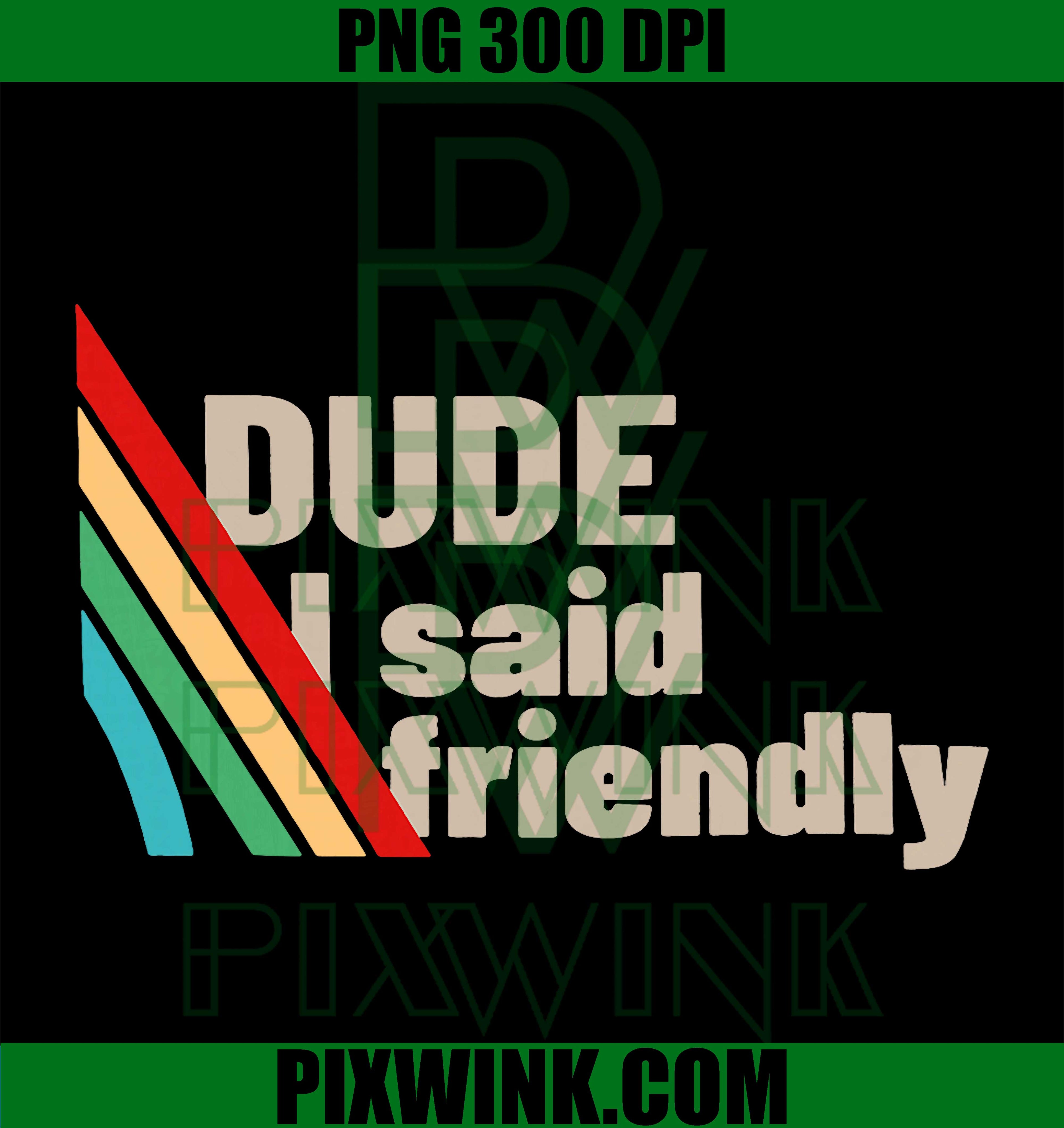 Dude I Said Friendly PNG, Funny Raider Saying PNG