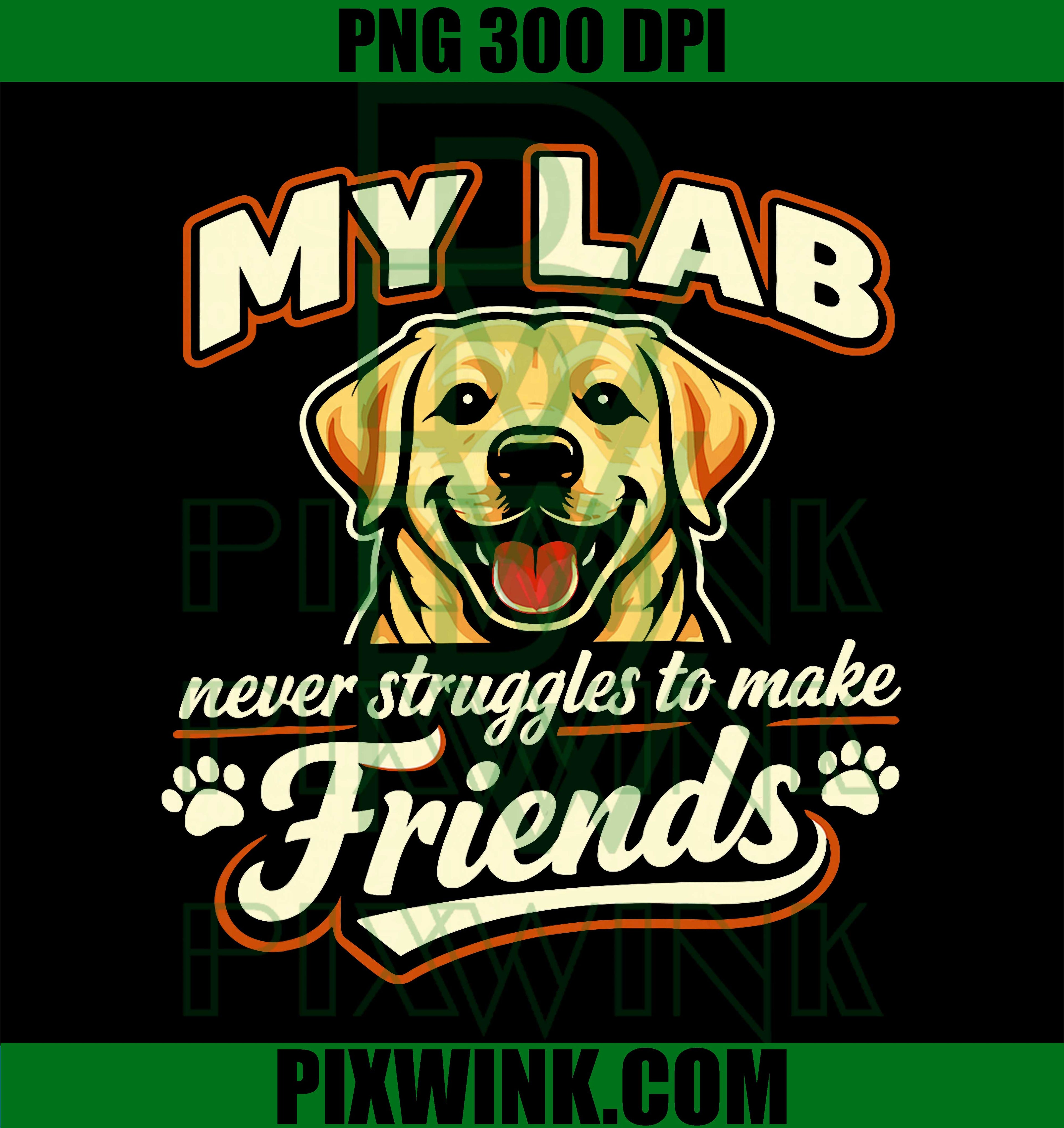 Labrador Makes Friends PNG, Funny Lab Dog Quote PNG, Pet Lover Humor Design PNG