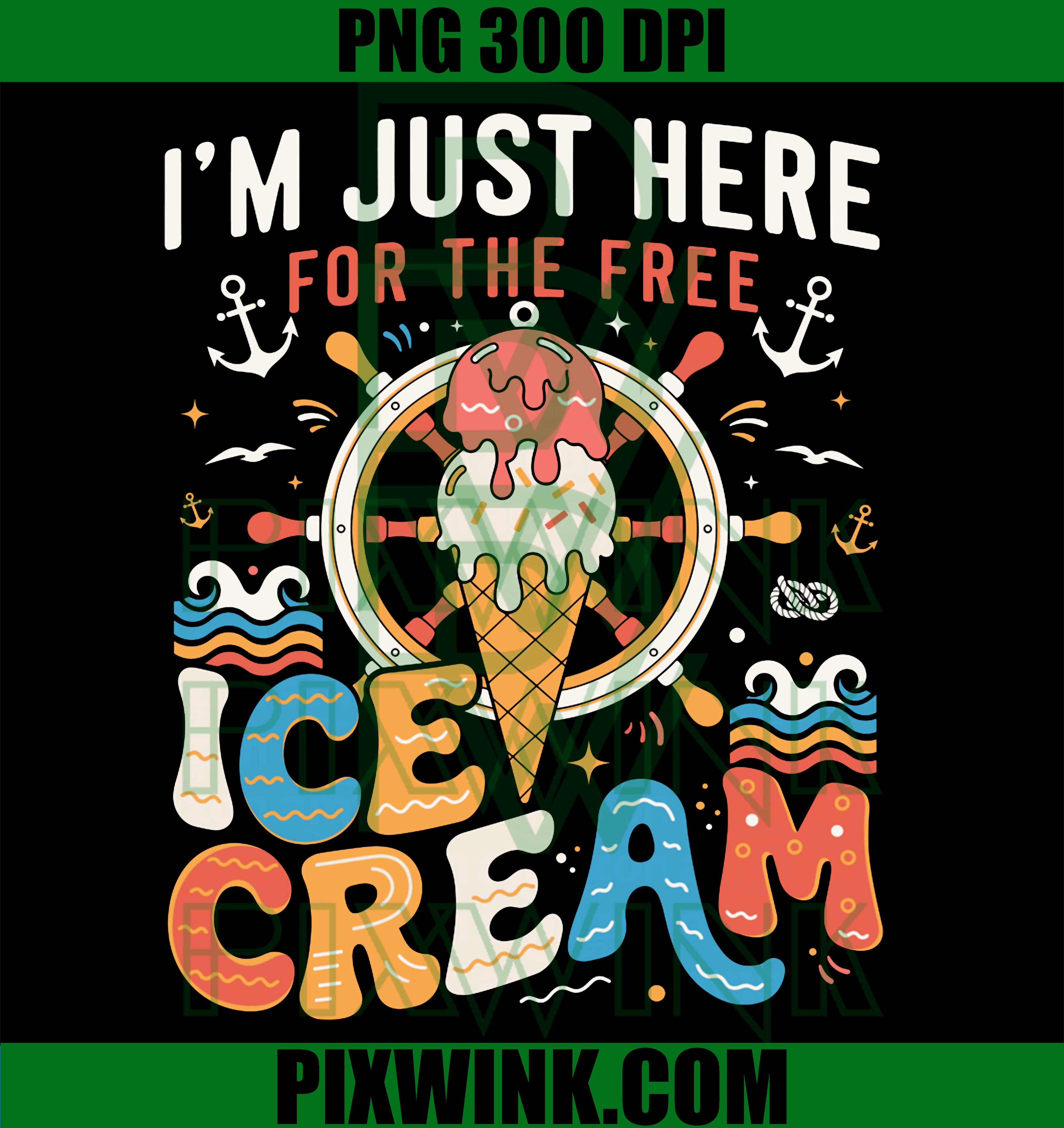 Just Here for Free Ice Cream PNG, Funny Cruise Vacation Family Graphic PNG