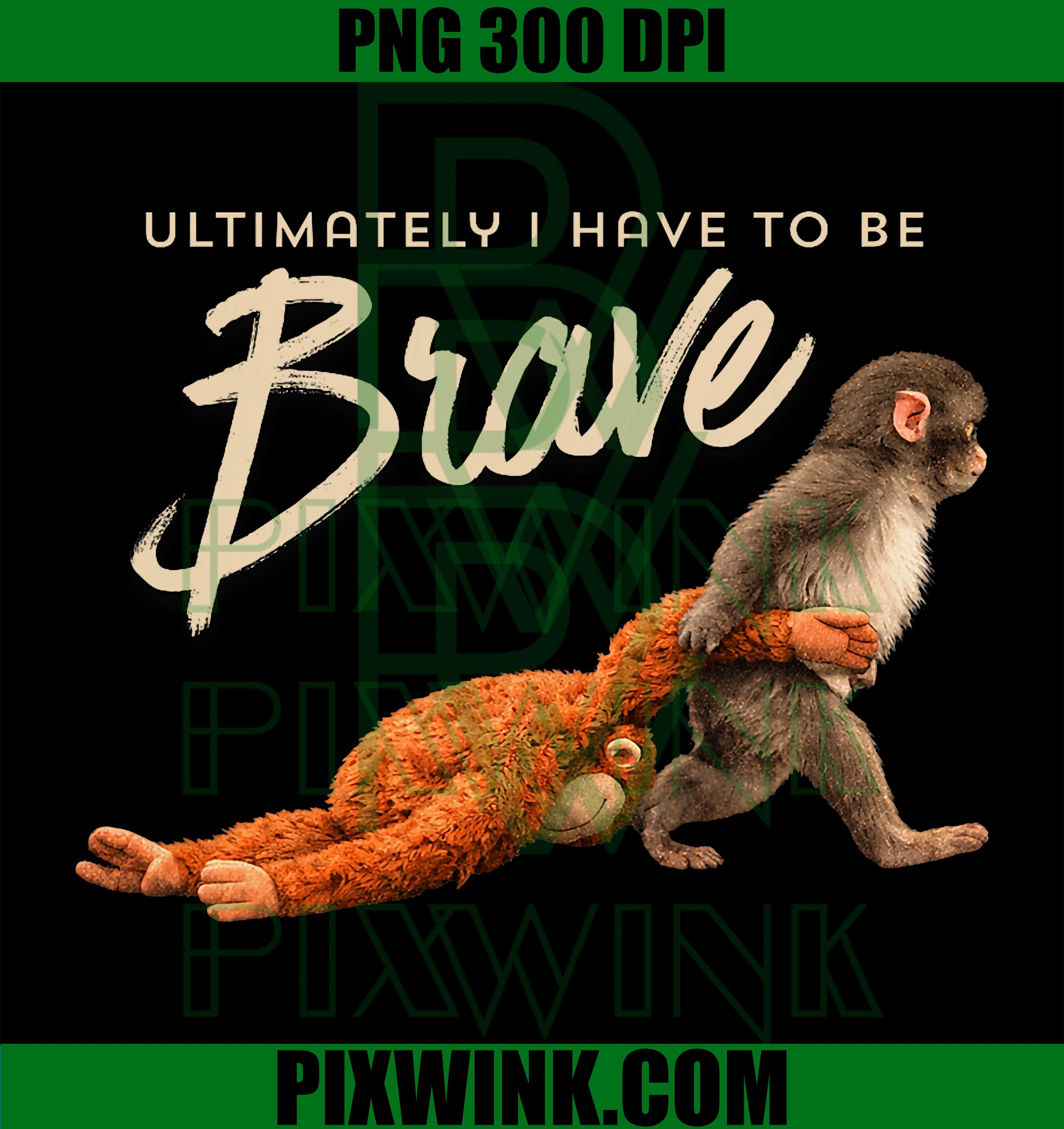 Monkey Punch Ultimately I Have To Be Brave PNG, Trend Meme Quote PNG