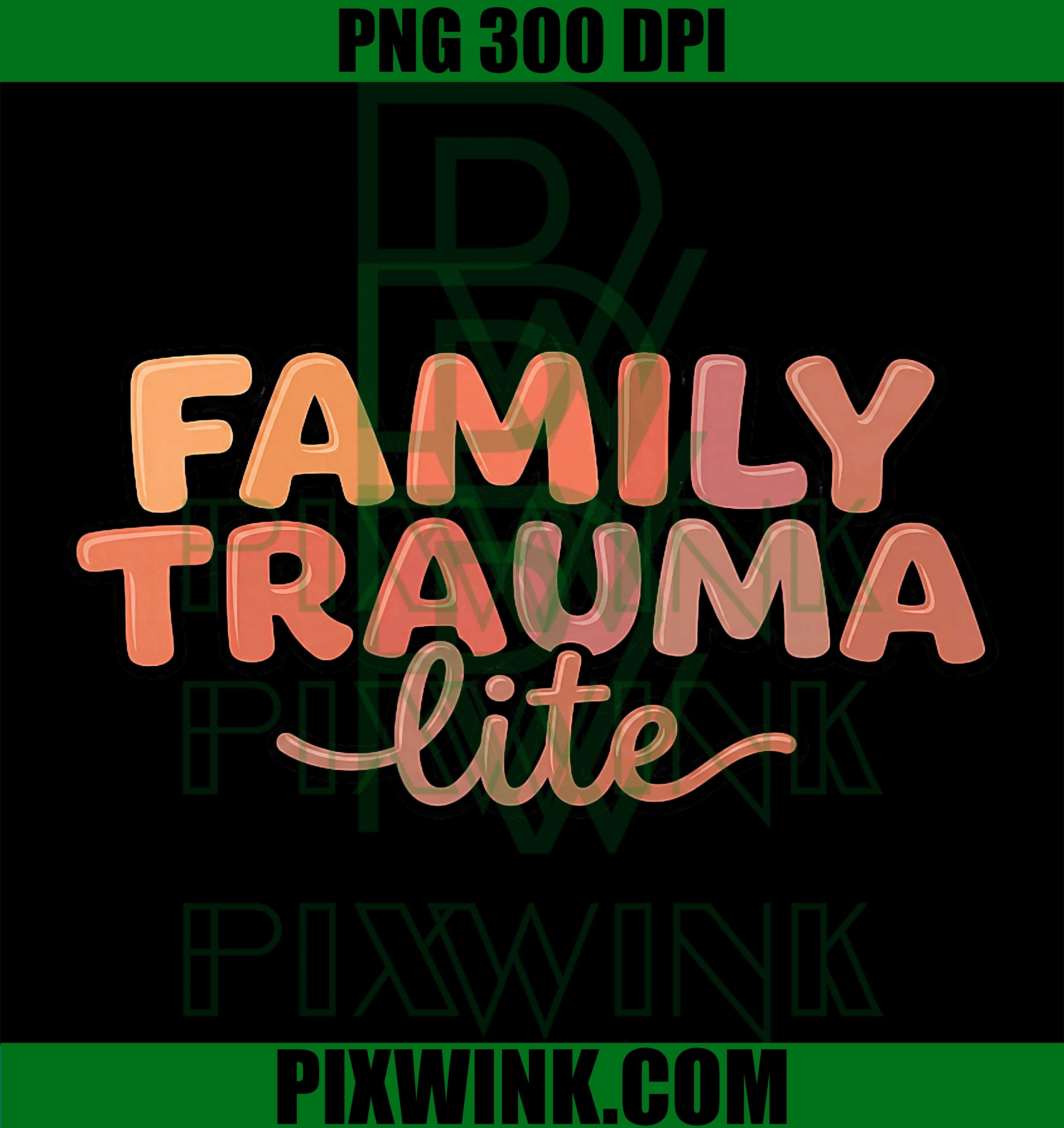 Family Trauma Lite PNG, Cool Funny Text Graphic PNG