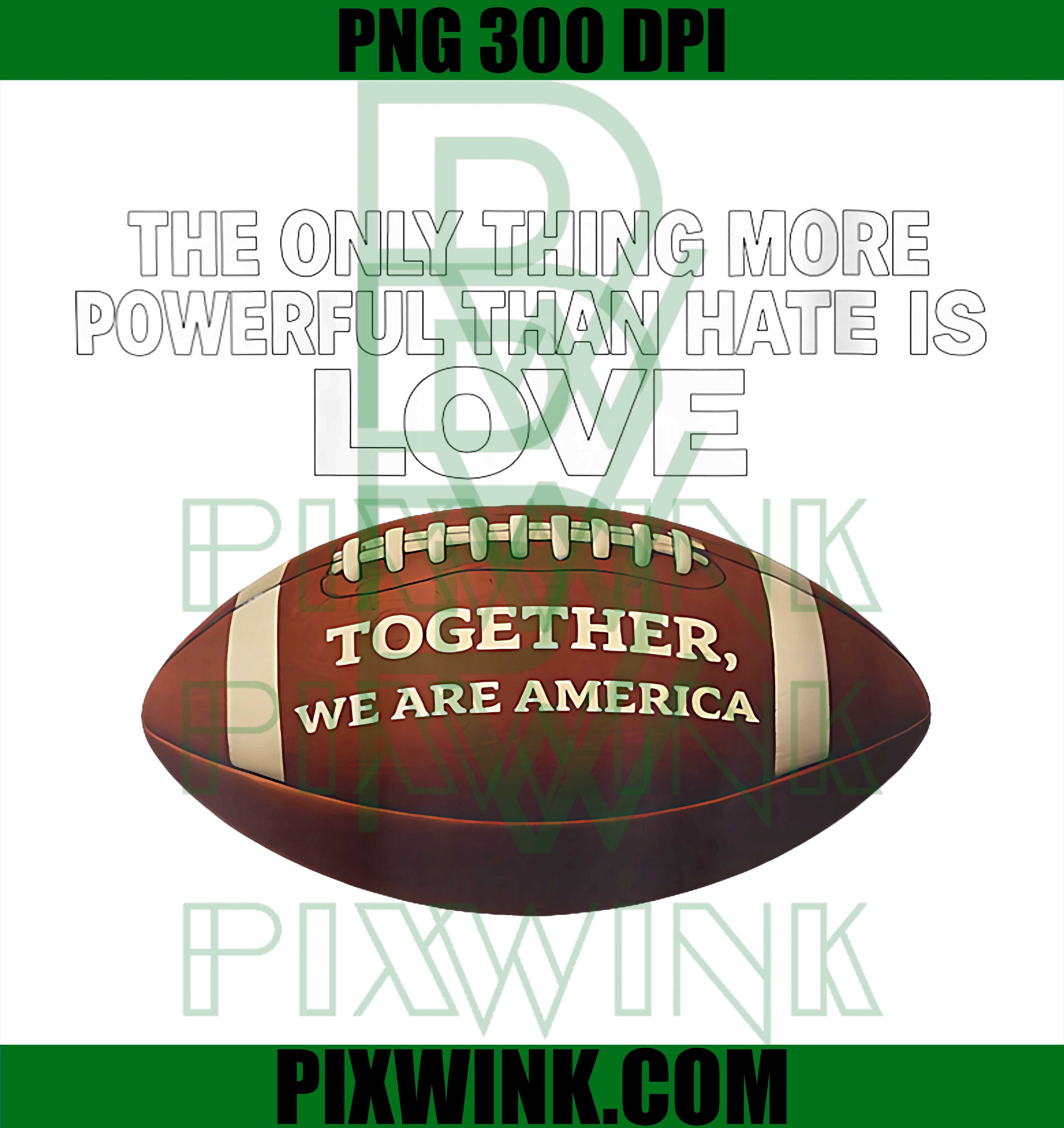 Powerful Than Hate Is Love PNG, Together We Are America Unity PNG