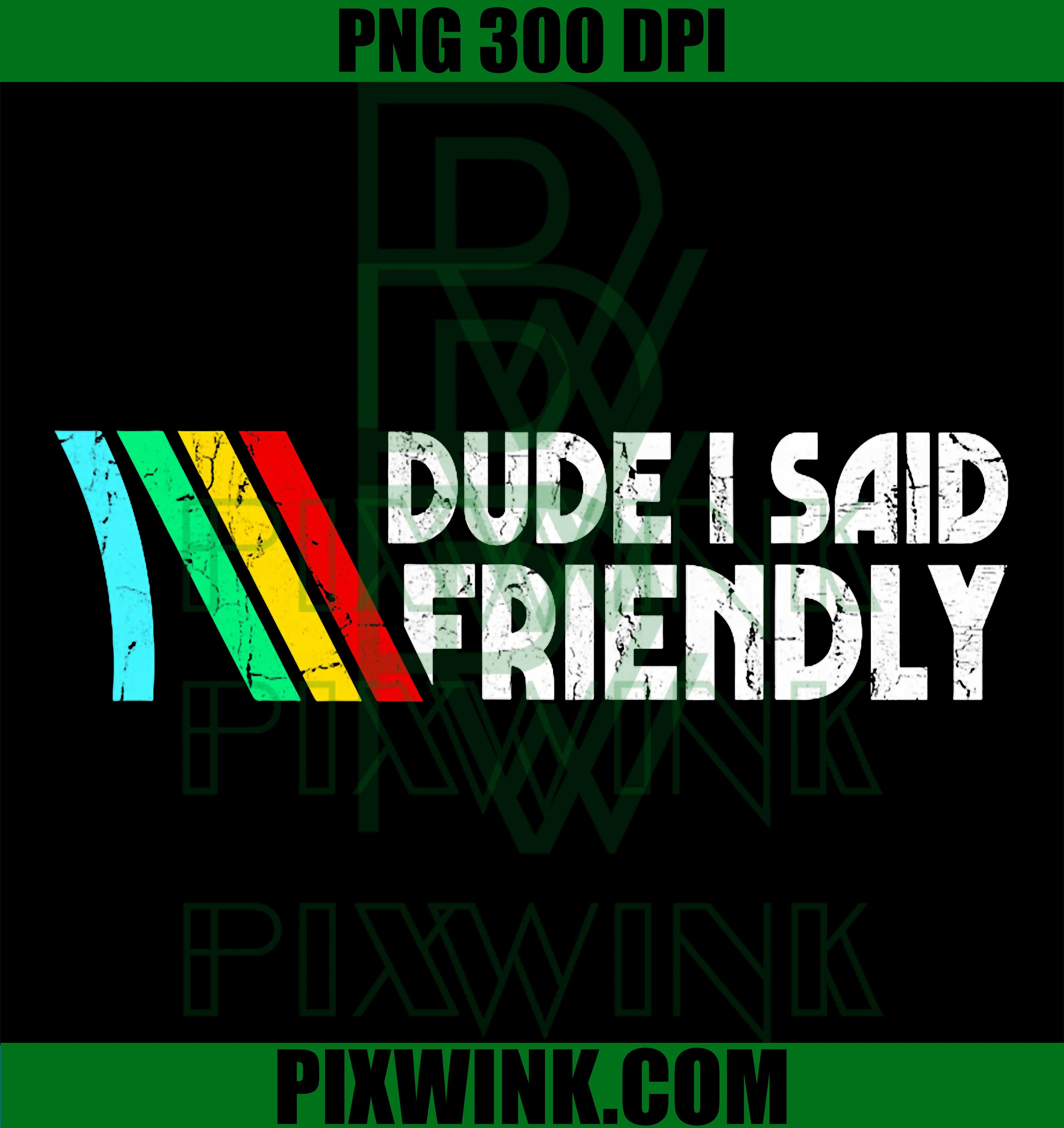 Dude I Said Friendly, Game Lover, Vintage Quotes PNG