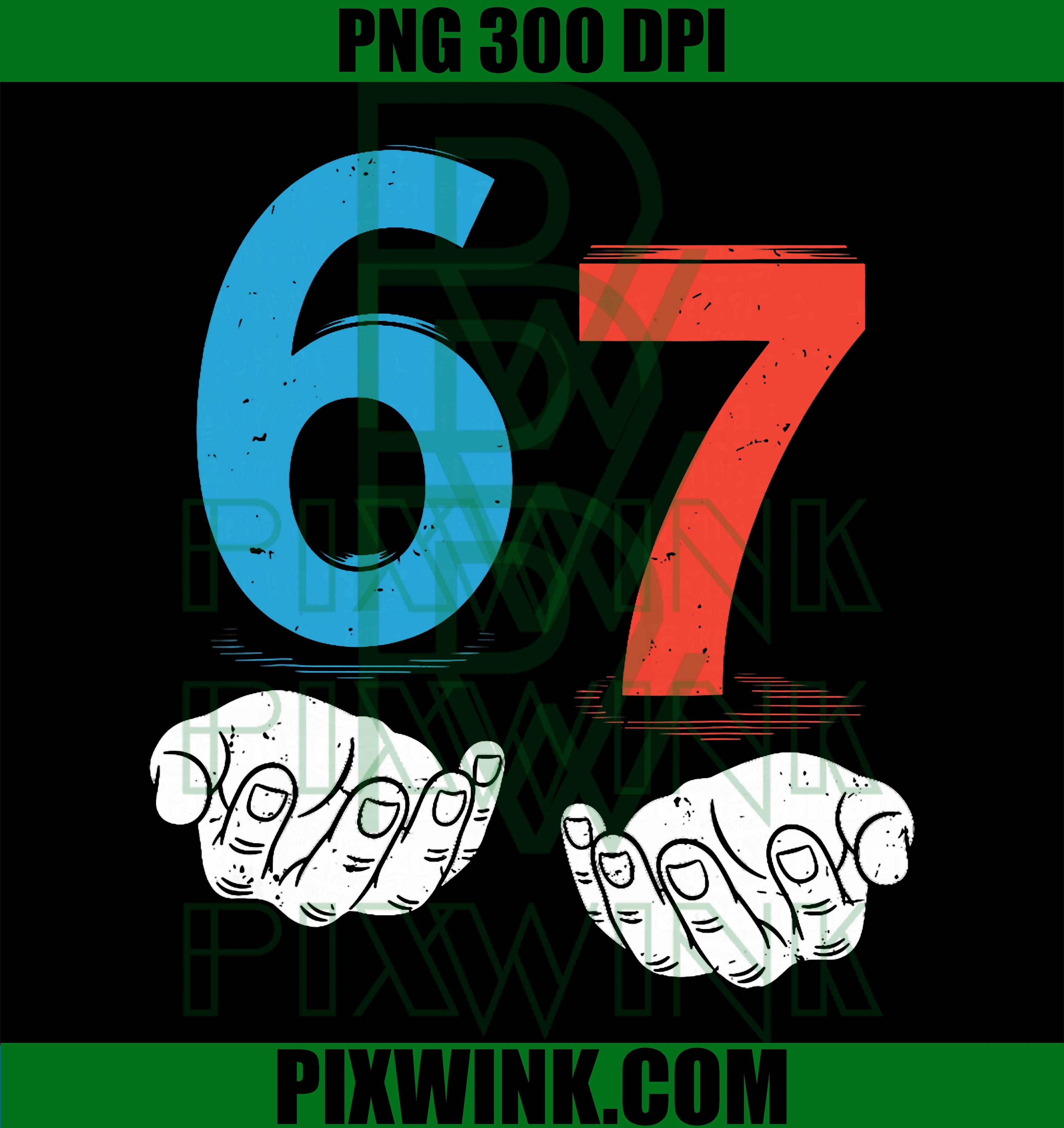 67 Six Seven Meme Gen Alpha Slang 6 7 Hands Funny PNG