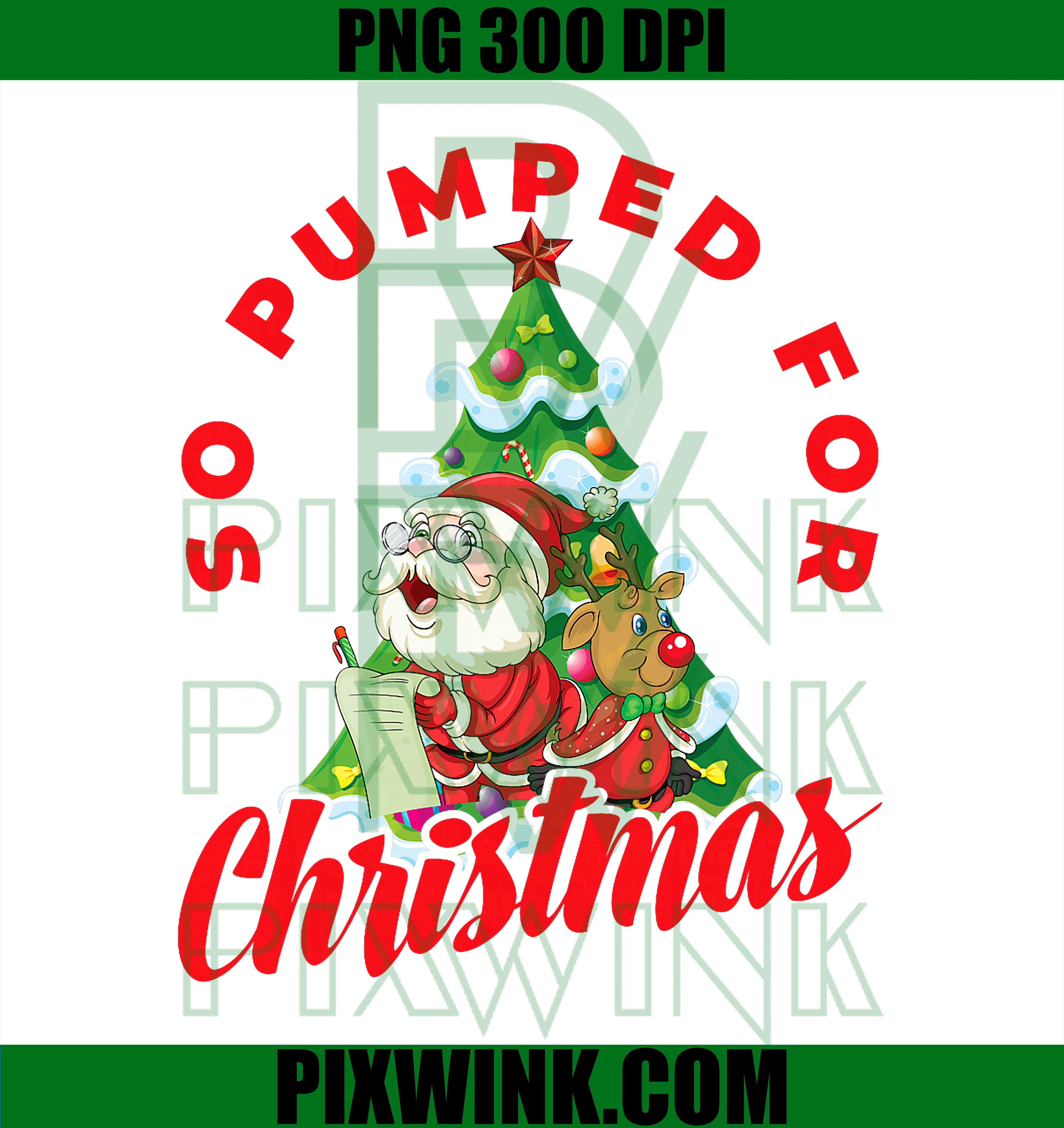 So Pumped for Christmas Santa Clause Holiday, Funny Apparel PNG