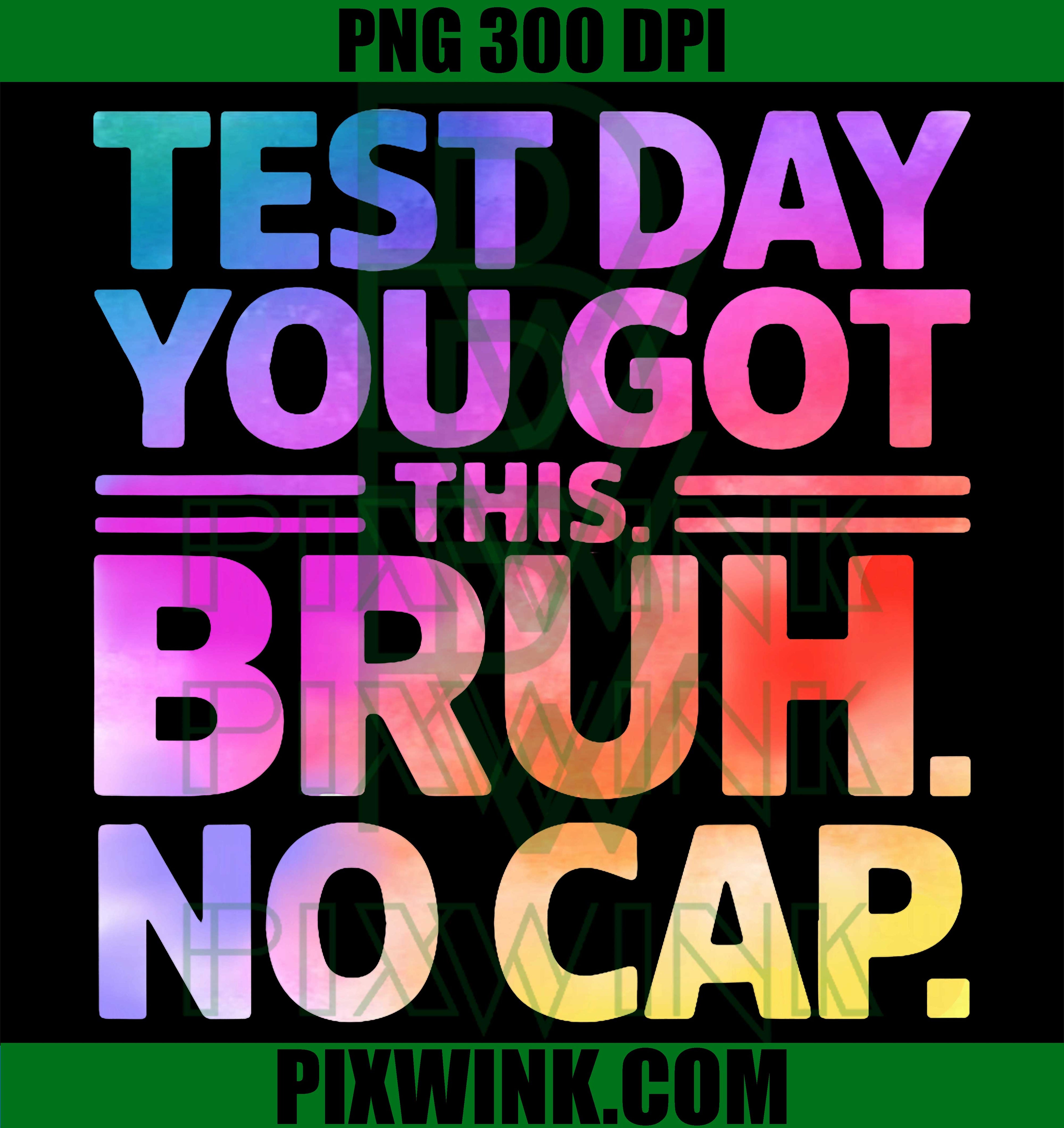 Test Day Bruh PNG, Teacher Test Day PNG, You Got This PNG