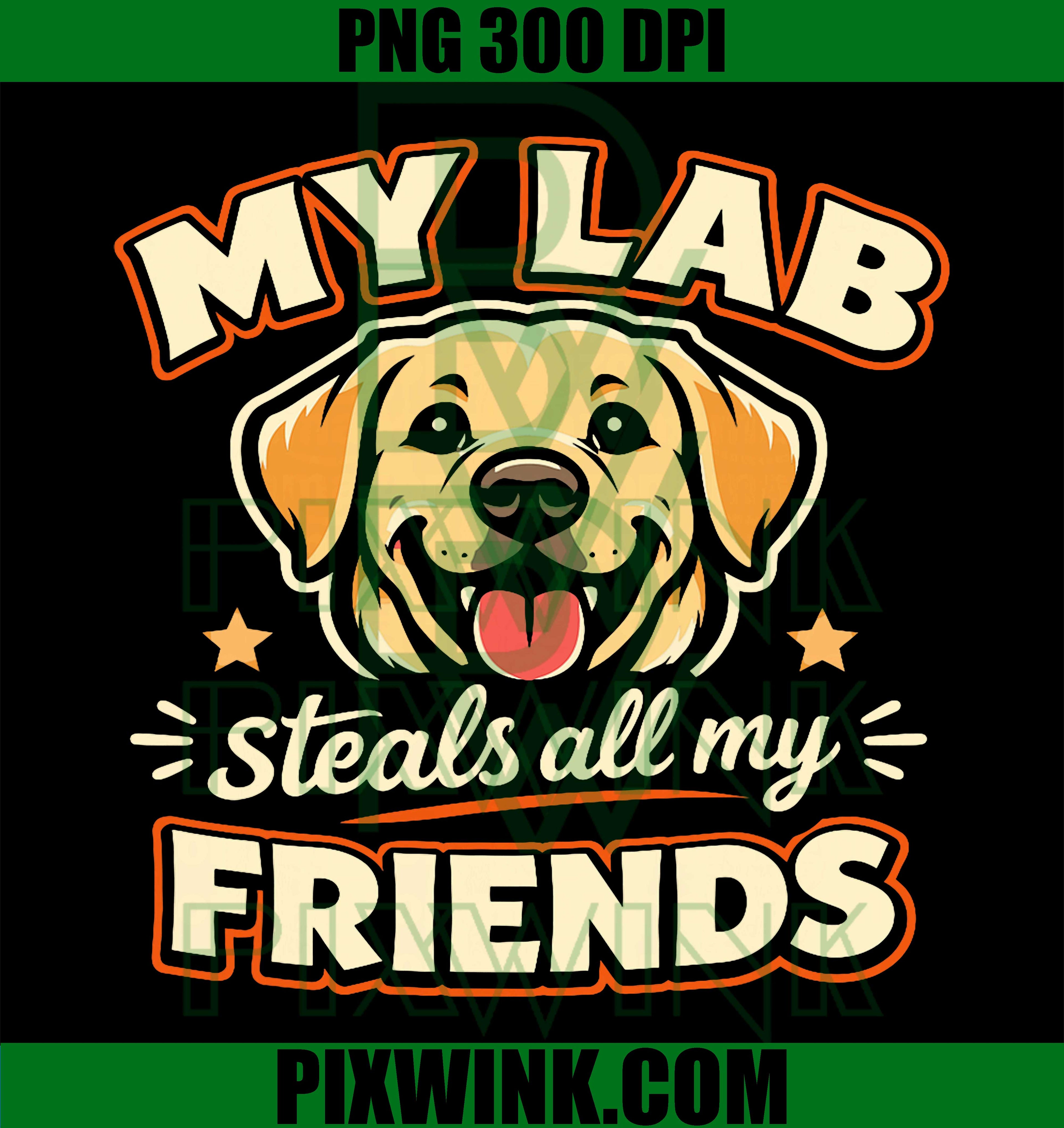 Labrador Steals Friends PNG, Funny Lab Dog Quote PNG, Pet Lover Design PNG