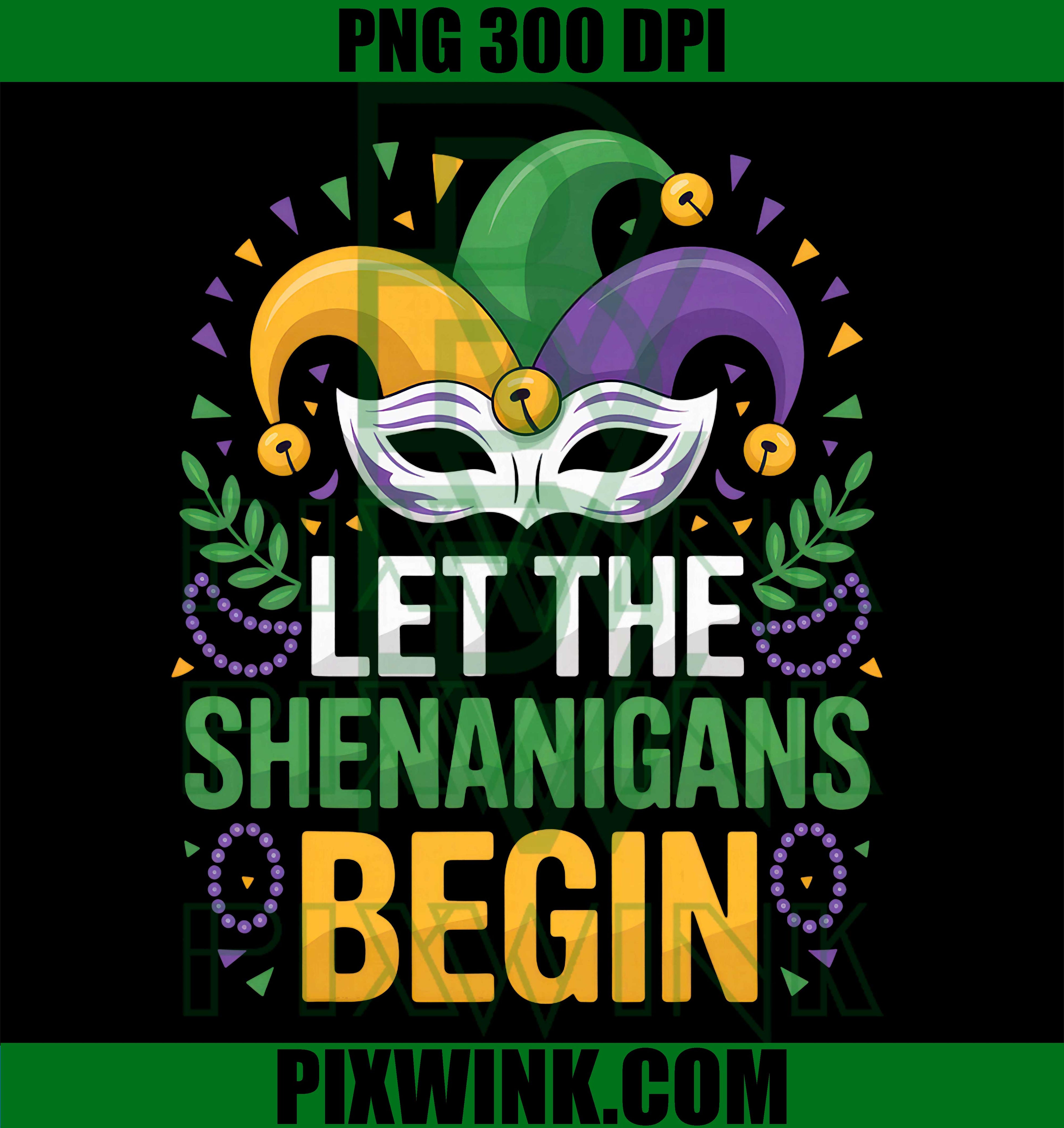 Let The Shenanigans Begin, Mardi Gras Party Fun Celebration PNG
