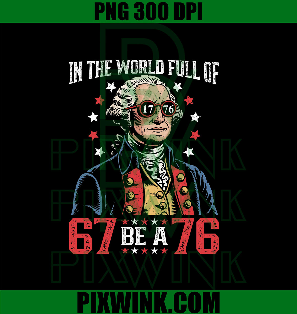 in The World Full of 67 to Be A 76 PNG, George Washington 67 Meme PNG