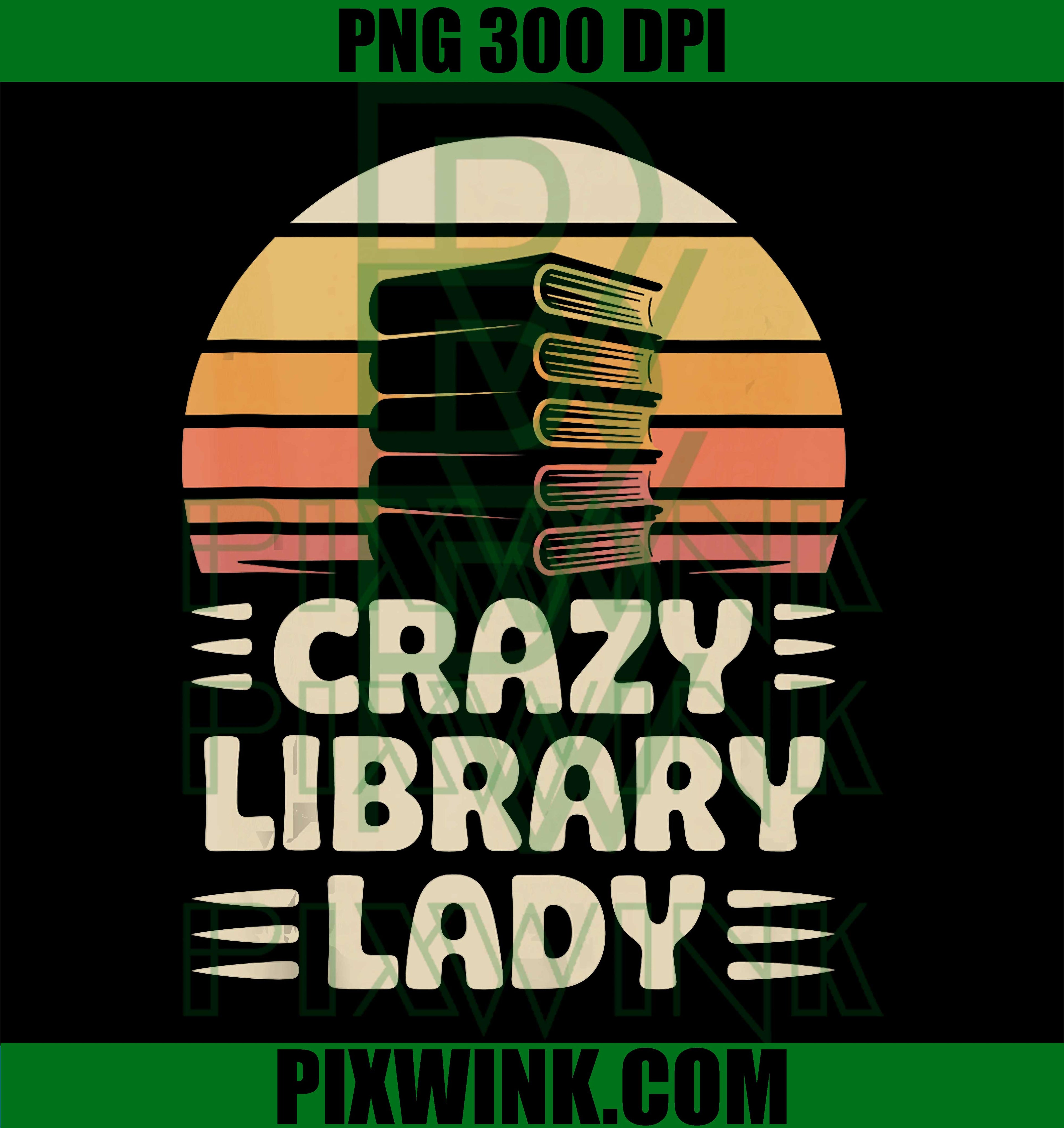 Crazy Library Lady, Librarian Funny PNG