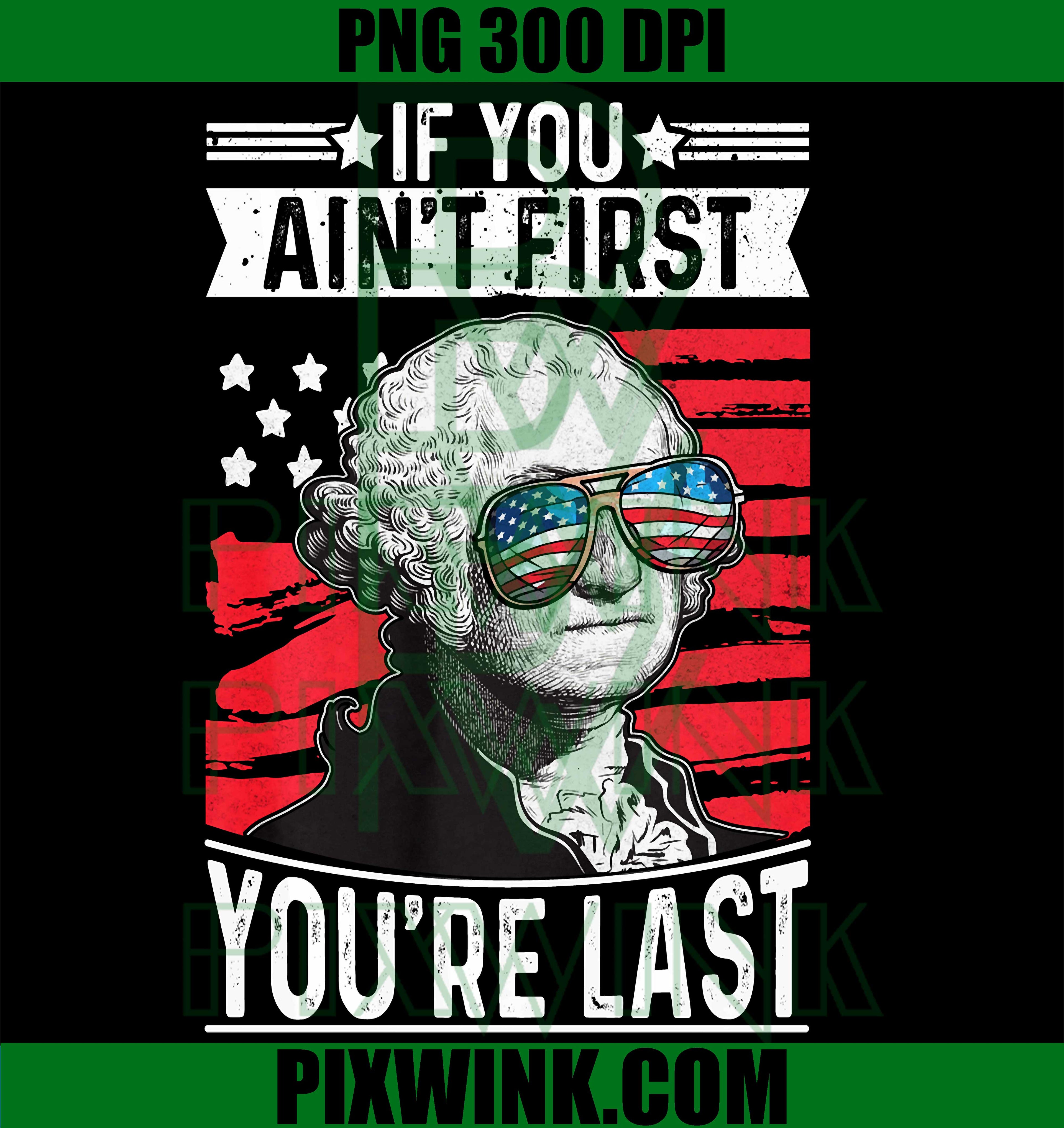 If You Aint First Youre Last PNG, Independence Day 4th Of July PNG
