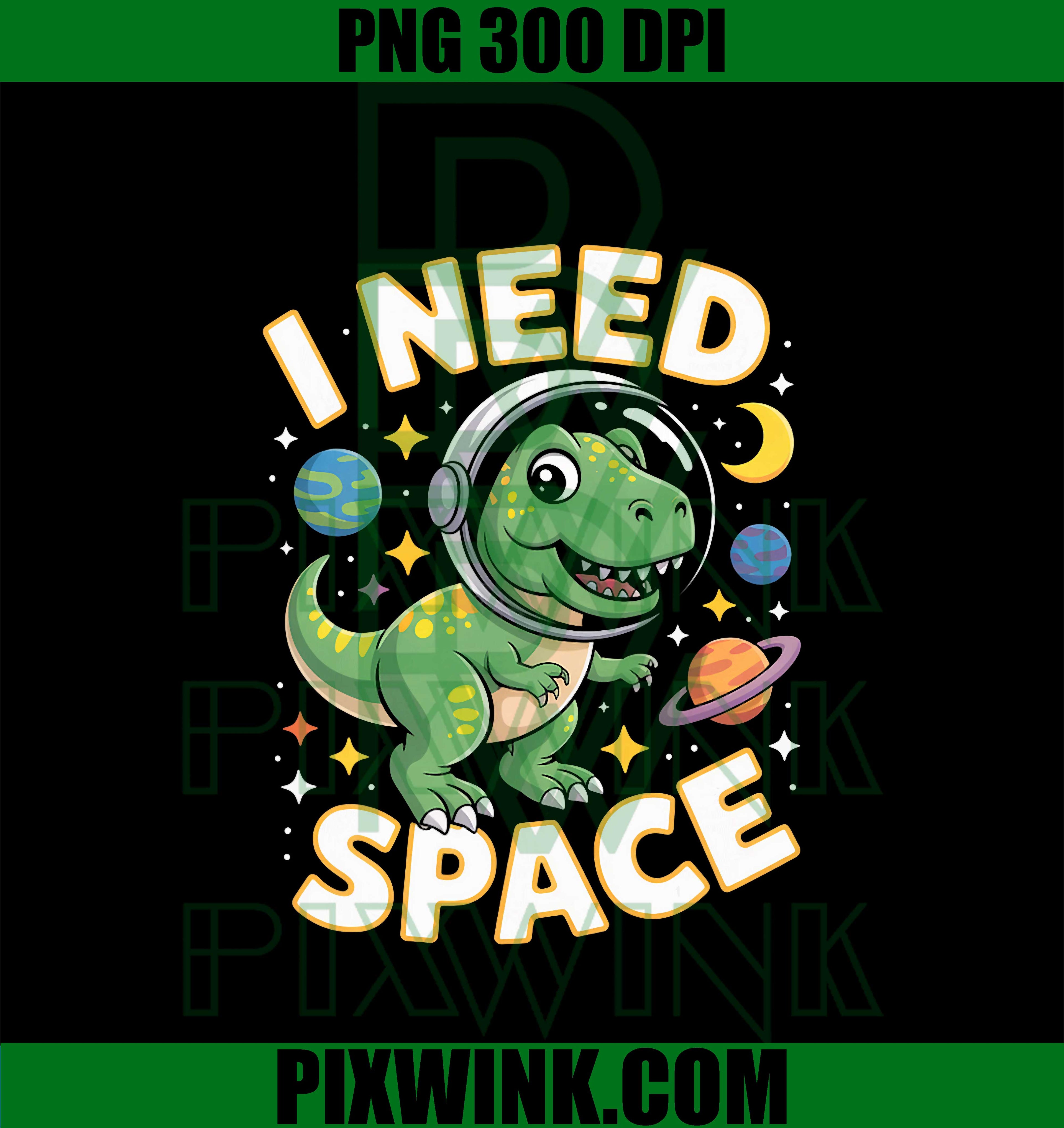 Fife Life I Need Space T-Rex Astronaut Outterspace PNG