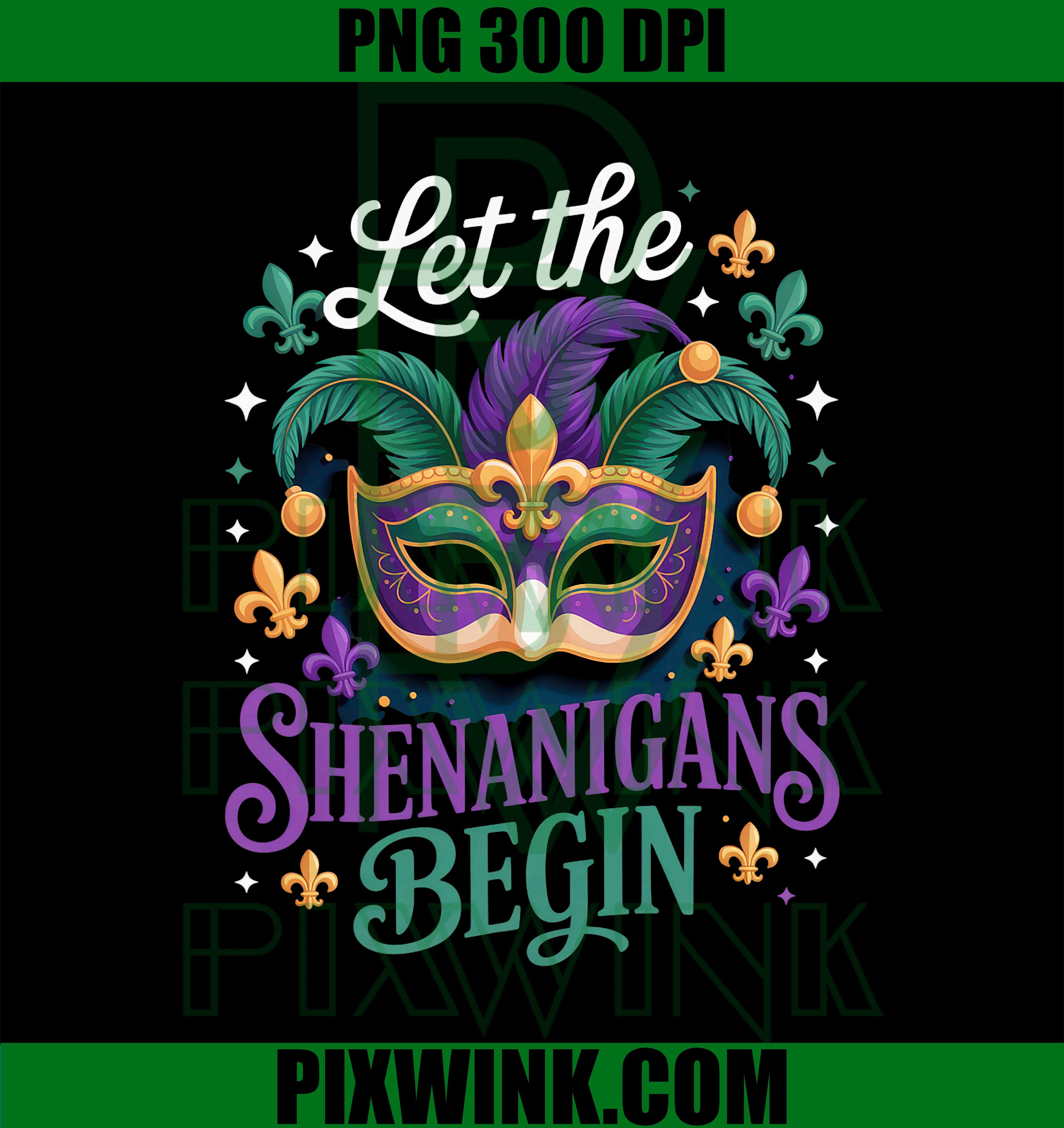 Let The Shenanigans Begin, Party Lovers Fun Vibes Mardi Gras PNG