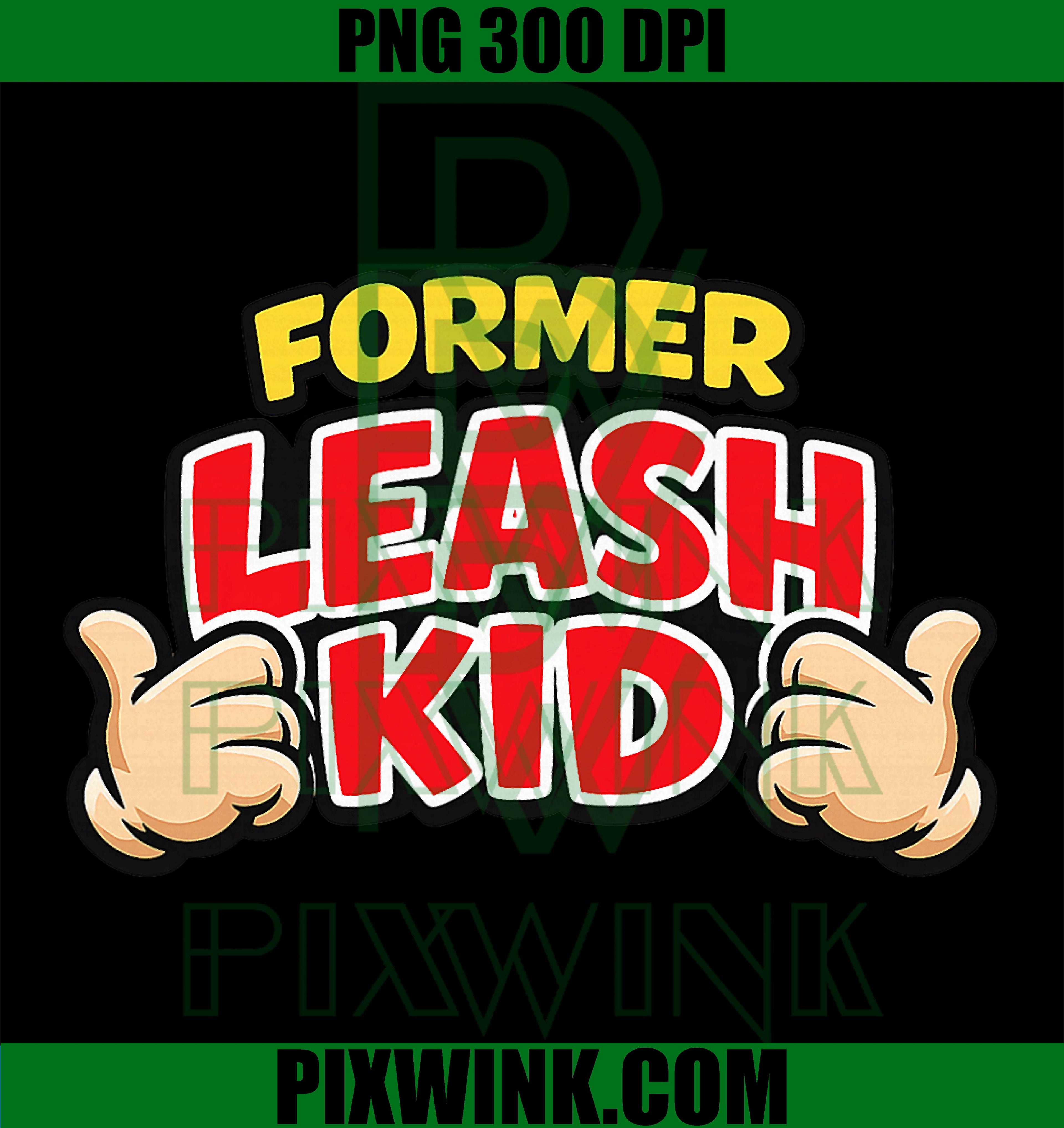 Former Leash Kid Funny Retro Humor PNG, Throwback Childhood Meme Graphic PNG