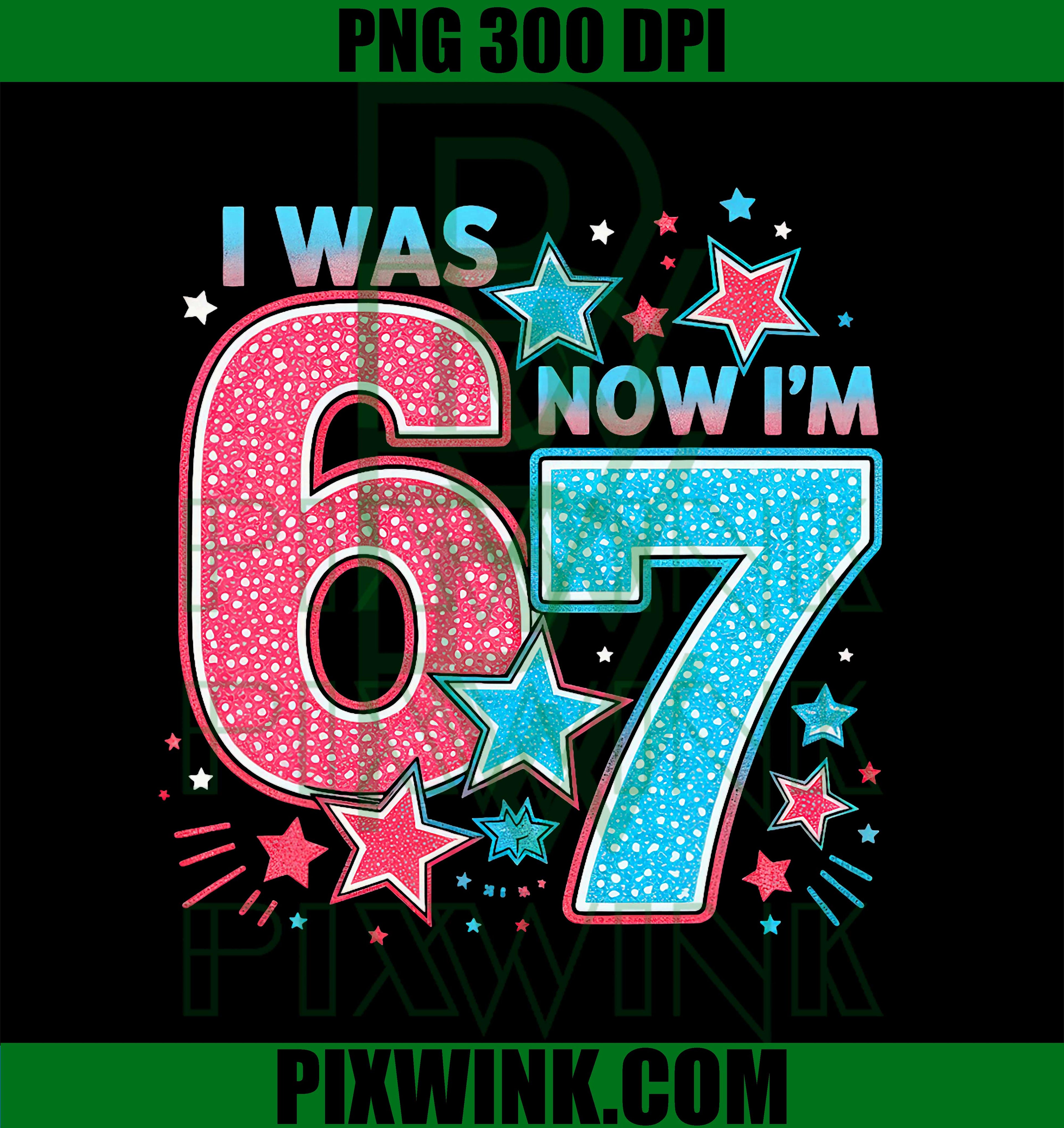 I was 6 Now I’m 7 Six Seven 7th Birthday PNG