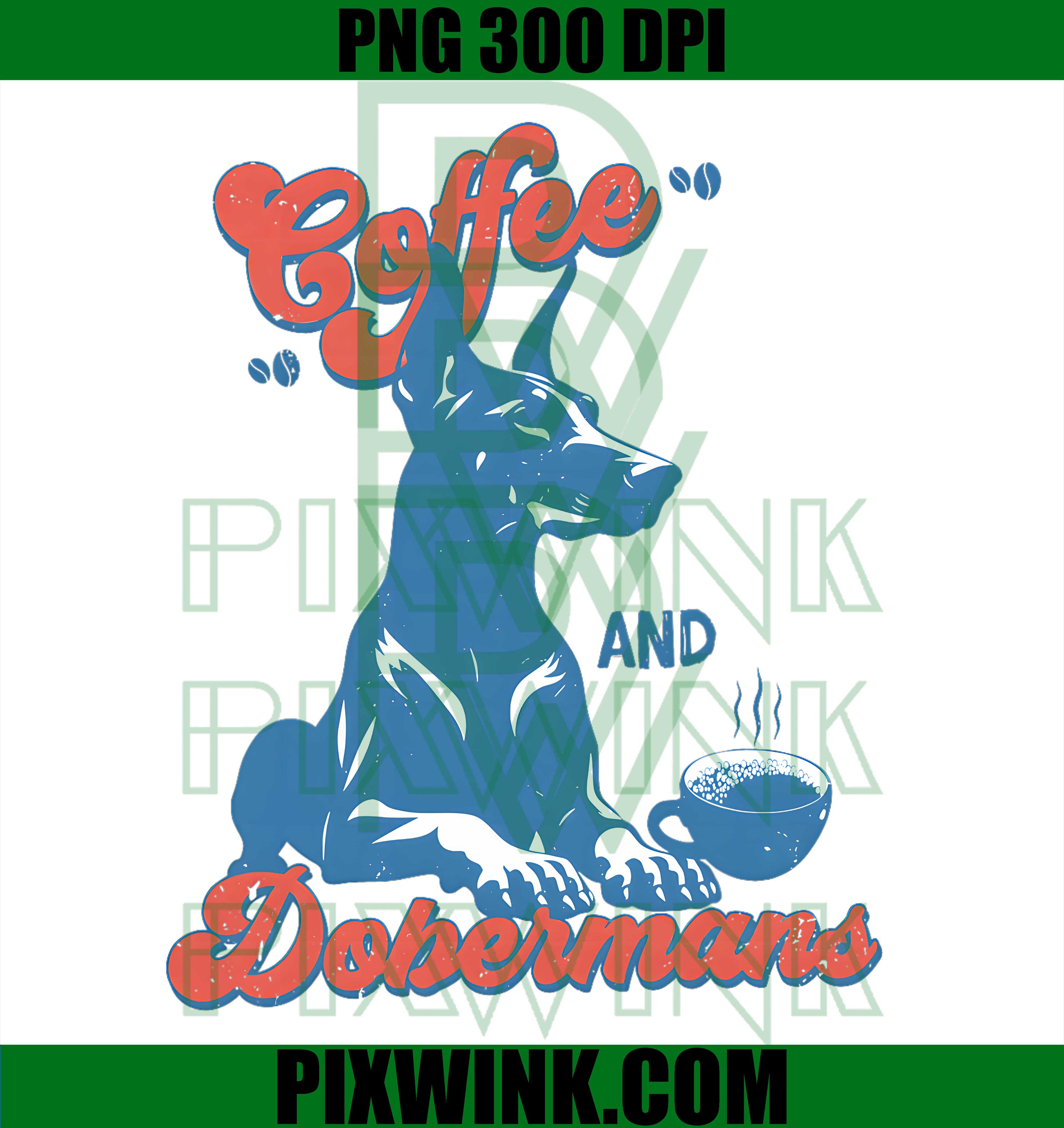 Coffee Dobermans Lover PNG, Dog Coffee Humor PNG