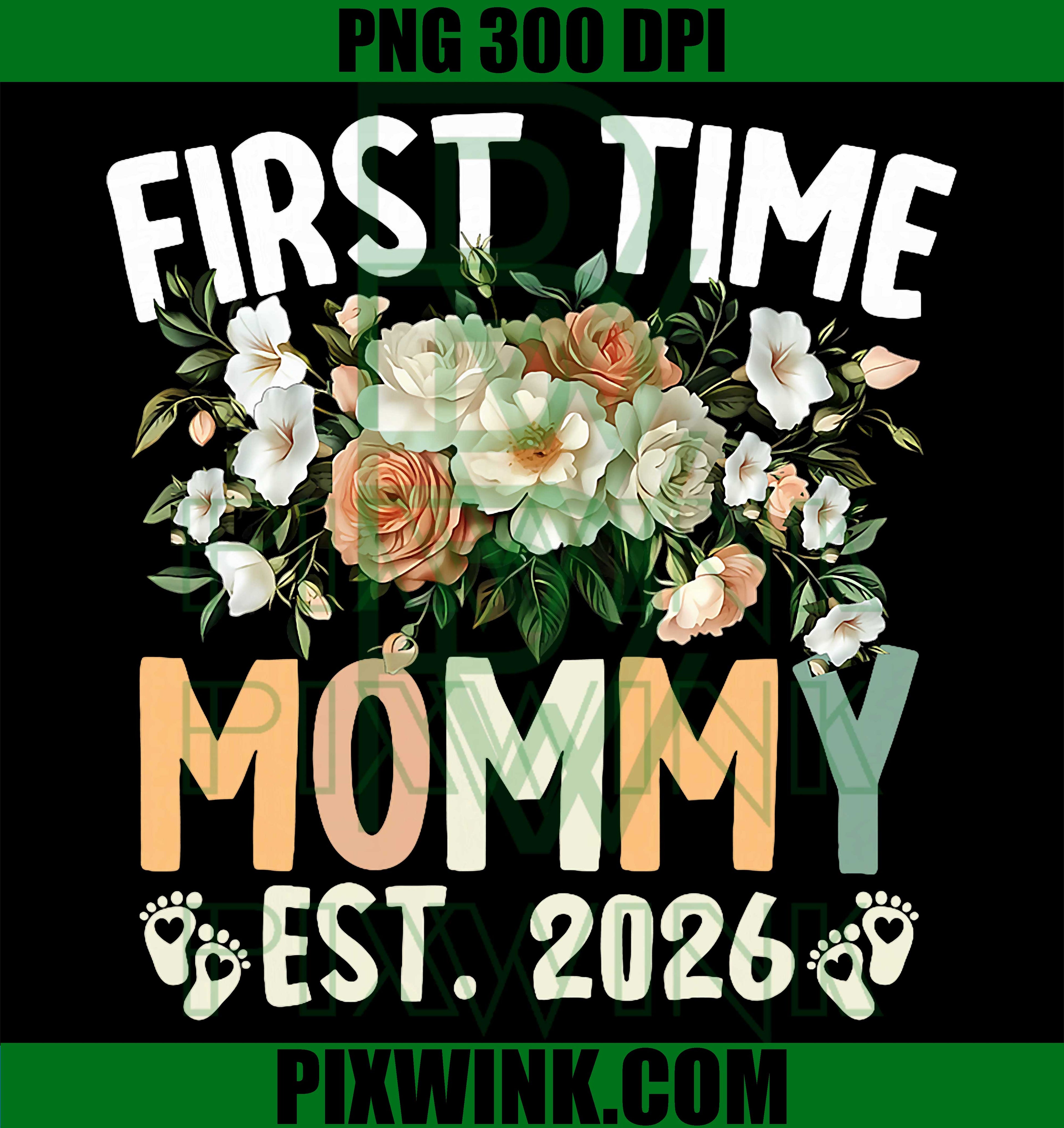 First Time Mommy Est 2026 Floral PNG, New Mom Mothers Day Design PNG