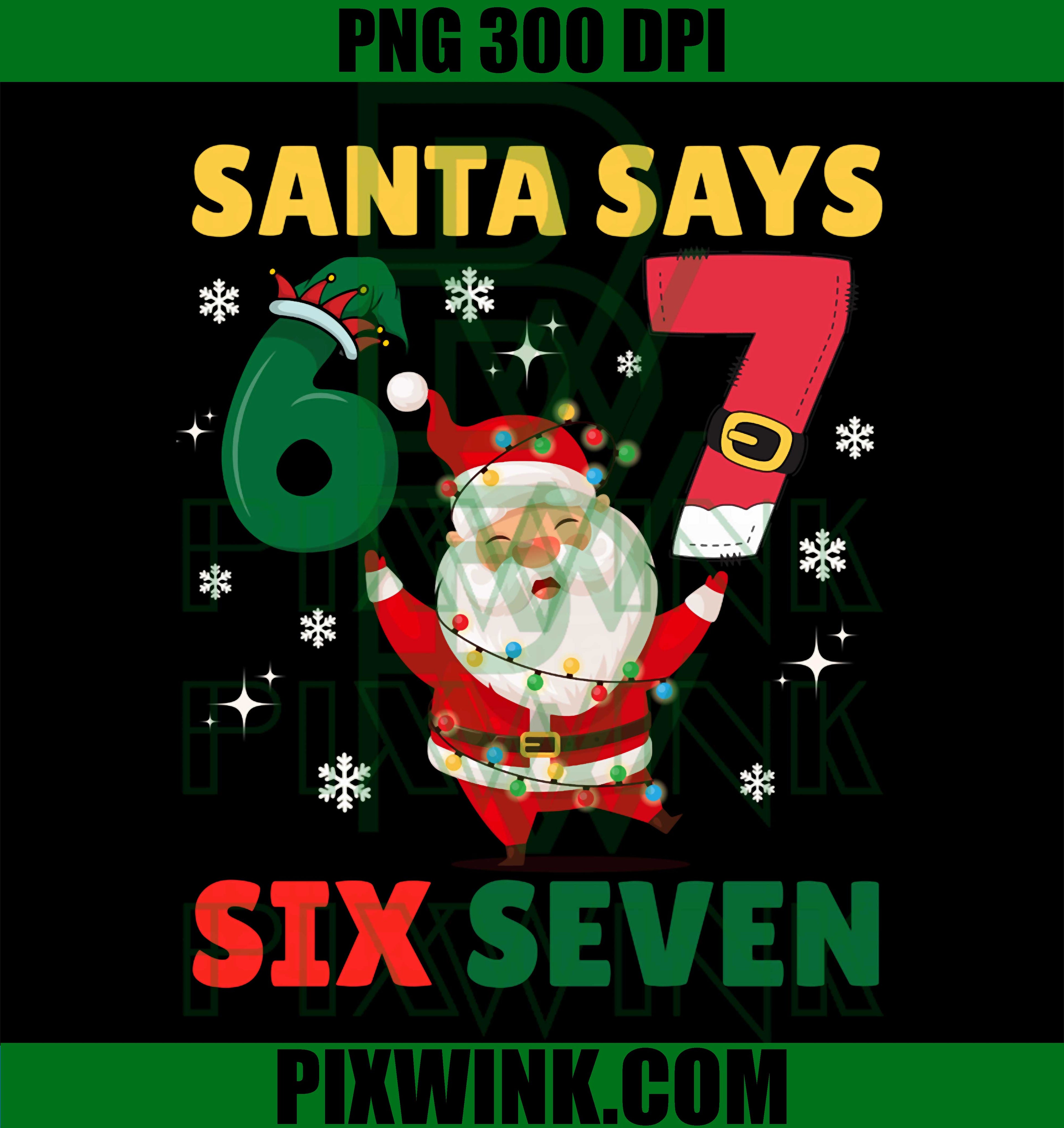 Funny Six Seven Meme Christmas Cool Santa Says 6 7 PNG