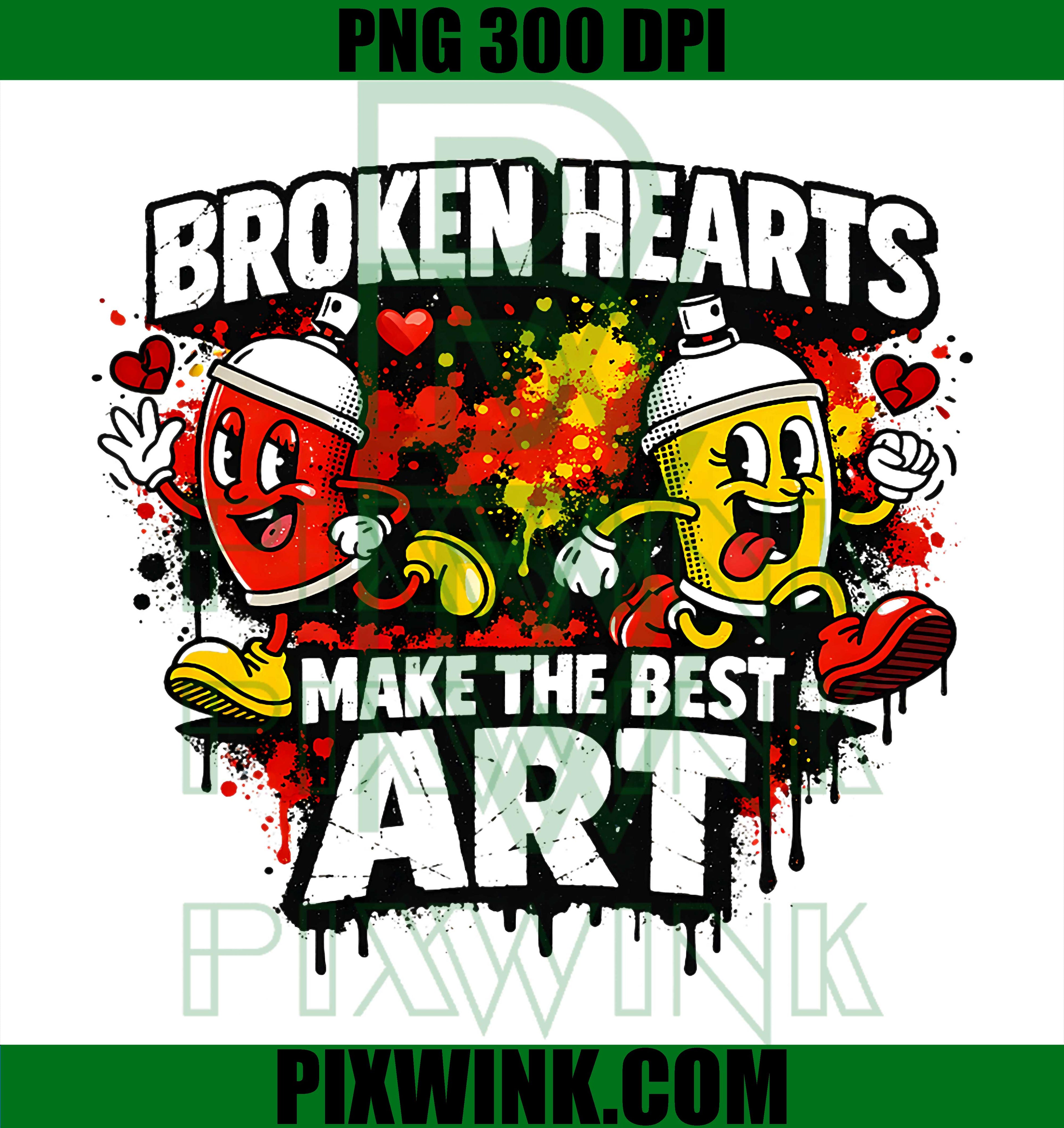 Broken Hearts Make The Best Art PNG, Spray Paint PNG, Urban Art PNG