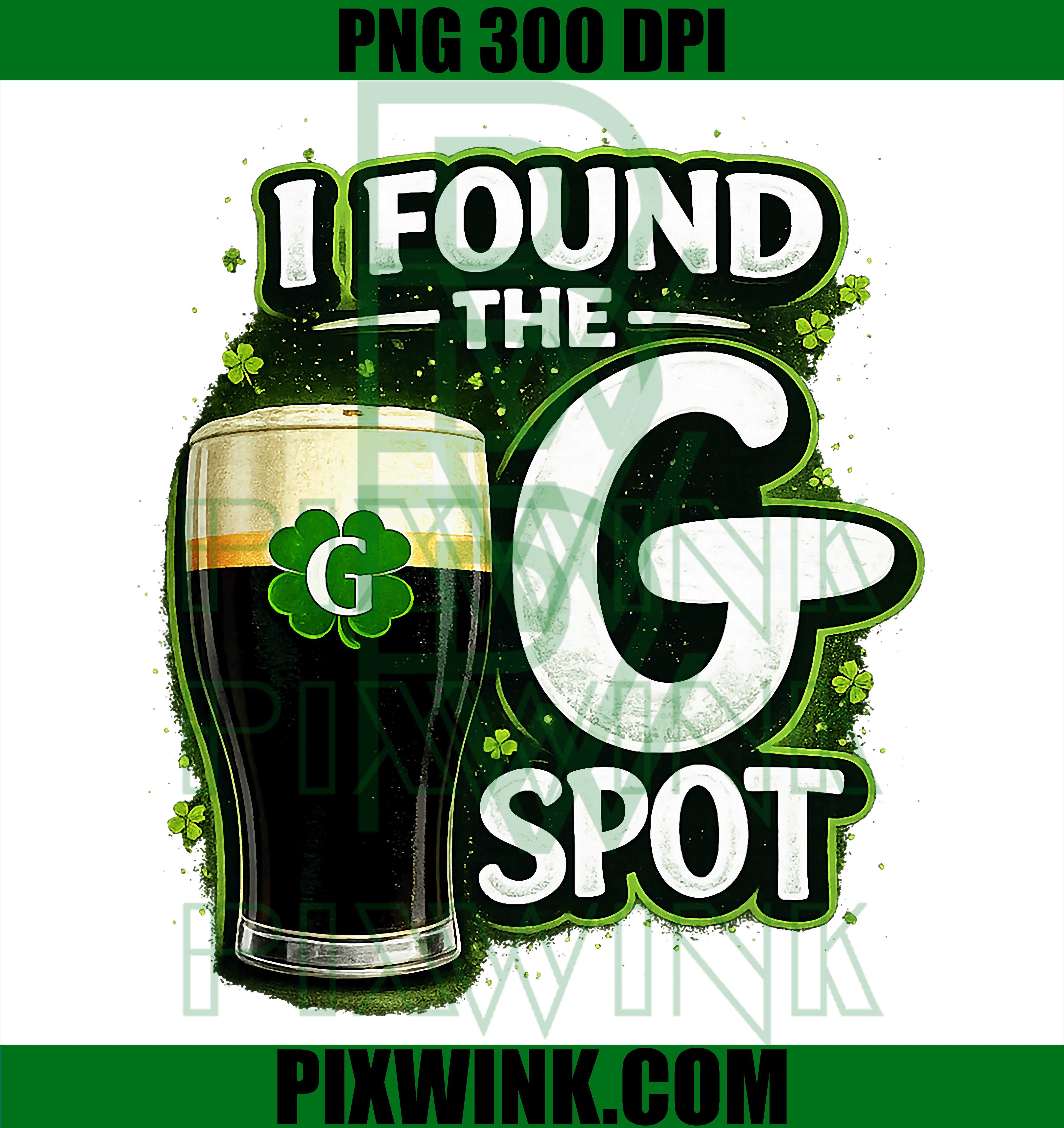 Found The G Spot Shamrock Beer PNG, Funny St Patrick’s Day Drinking Graphic PNG