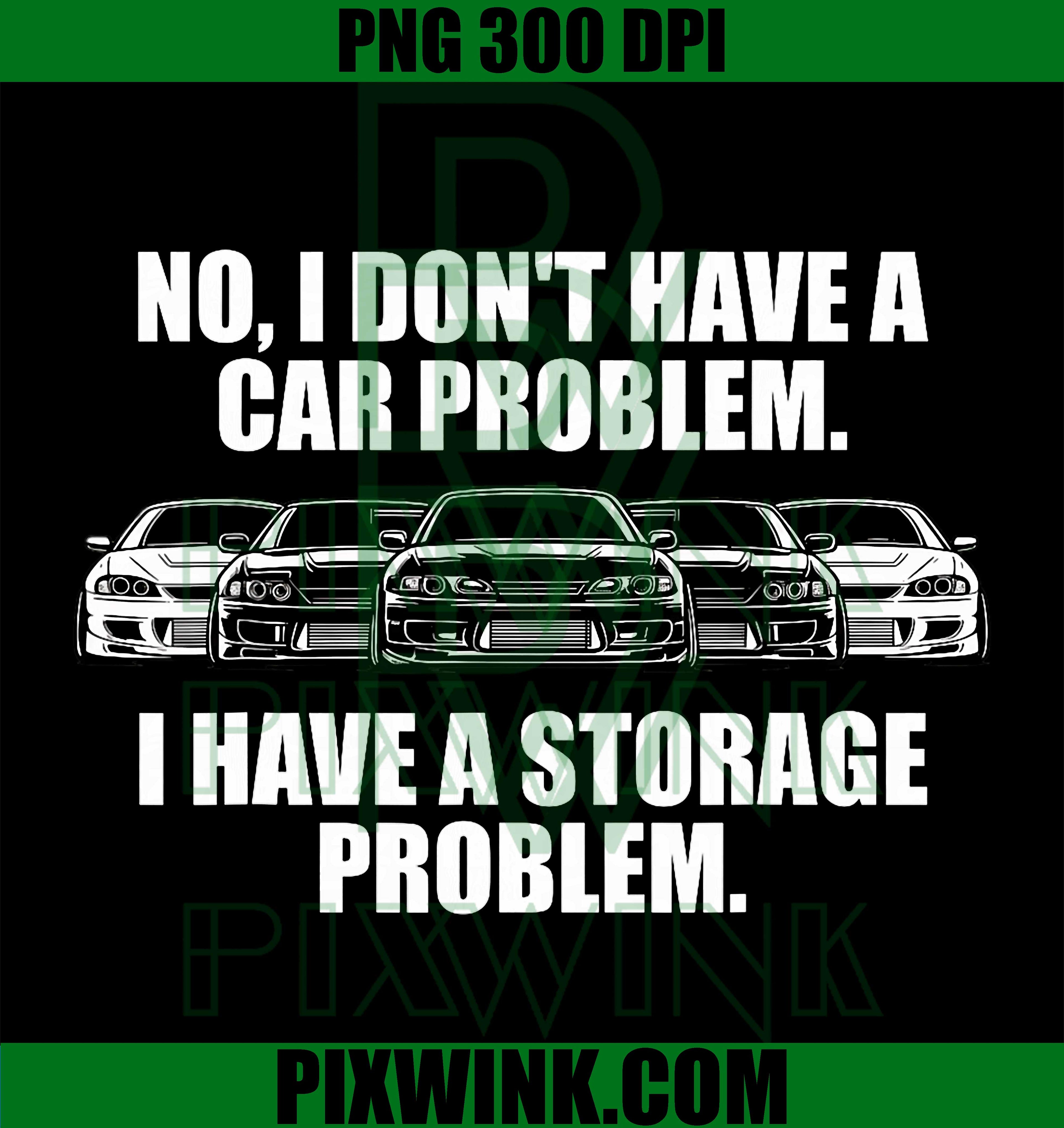 No Car Problem PNG, Storage Problem Funny PNG, Car Guy Humor Design PNG